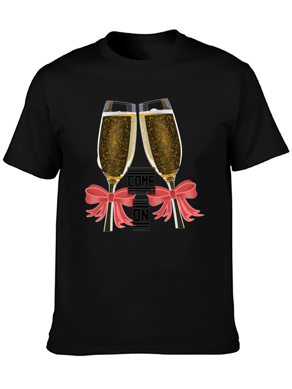 Come On Champagne Toast T-Shirt