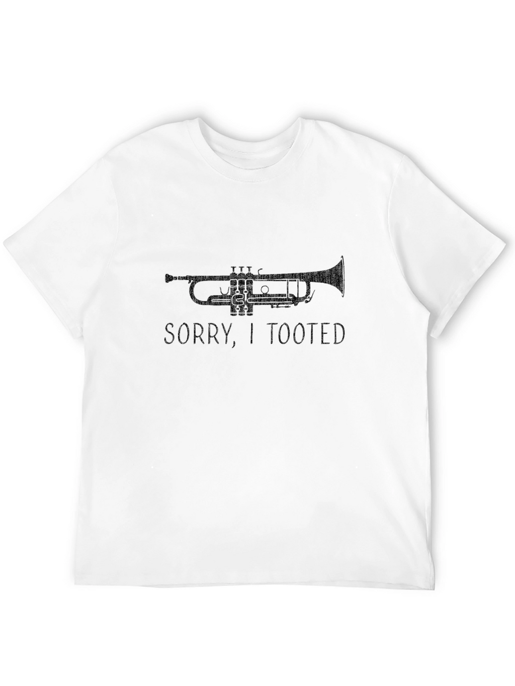 Sorry I Tooted Trumpet Graphic Tee