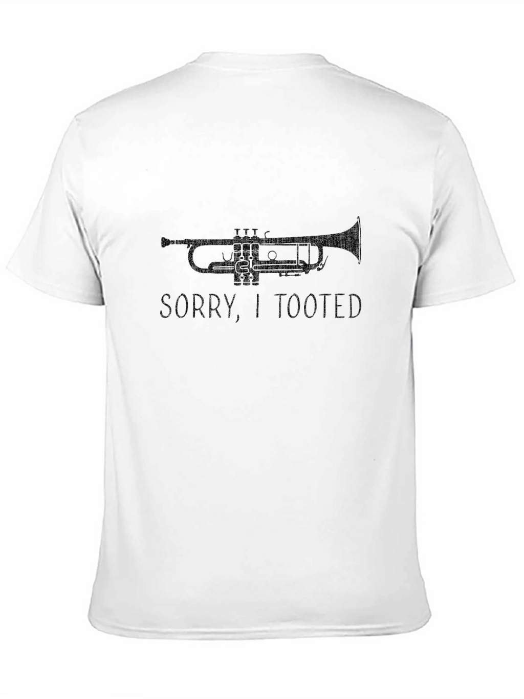 Sorry I Tooted Trumpet Graphic Tee