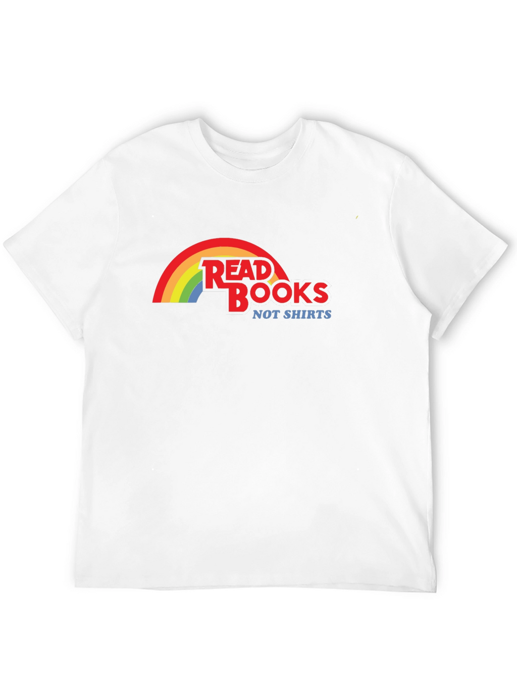 Read Books Not Shirts T-Shirt Rainbow Design