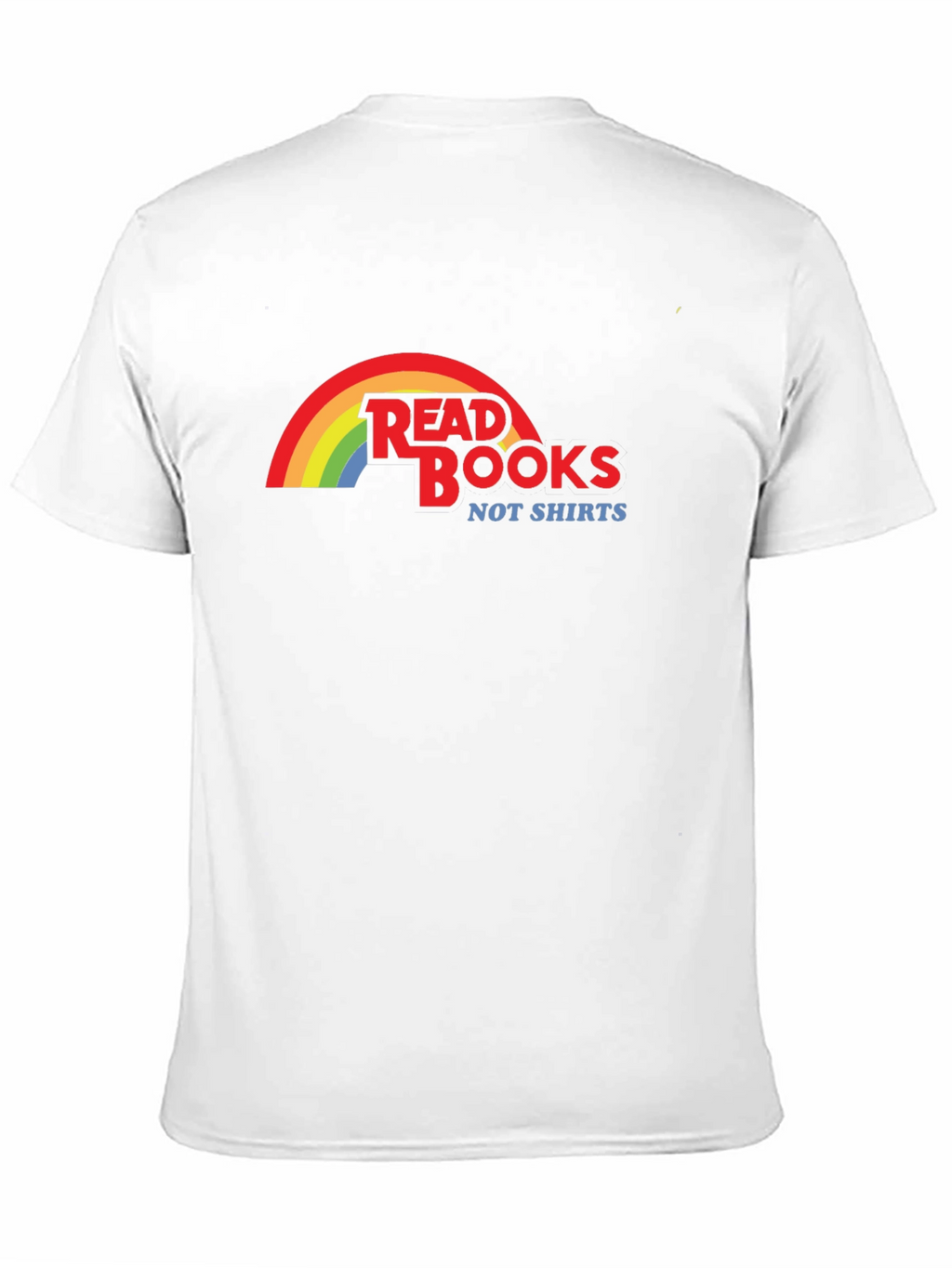 Read Books Not Shirts T-Shirt Rainbow Design