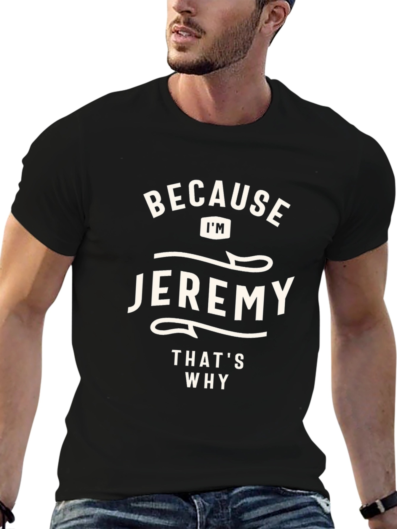 Jeremy T-Shirt - Because Im Jeremy Thats Why