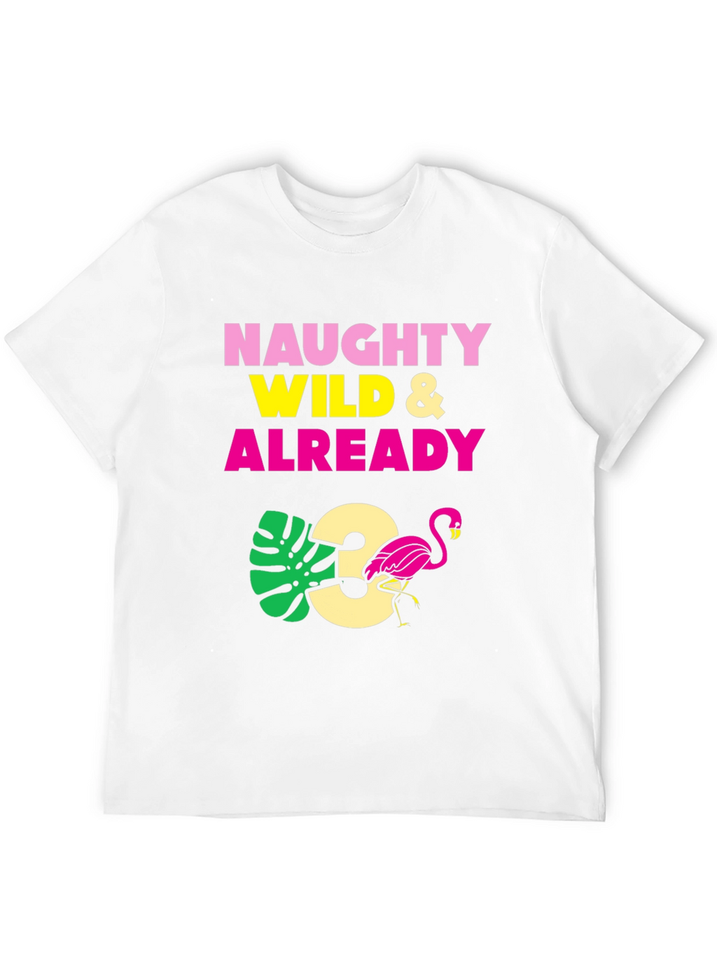 Naughty Wild & Already 3 Birthday T-Shirt