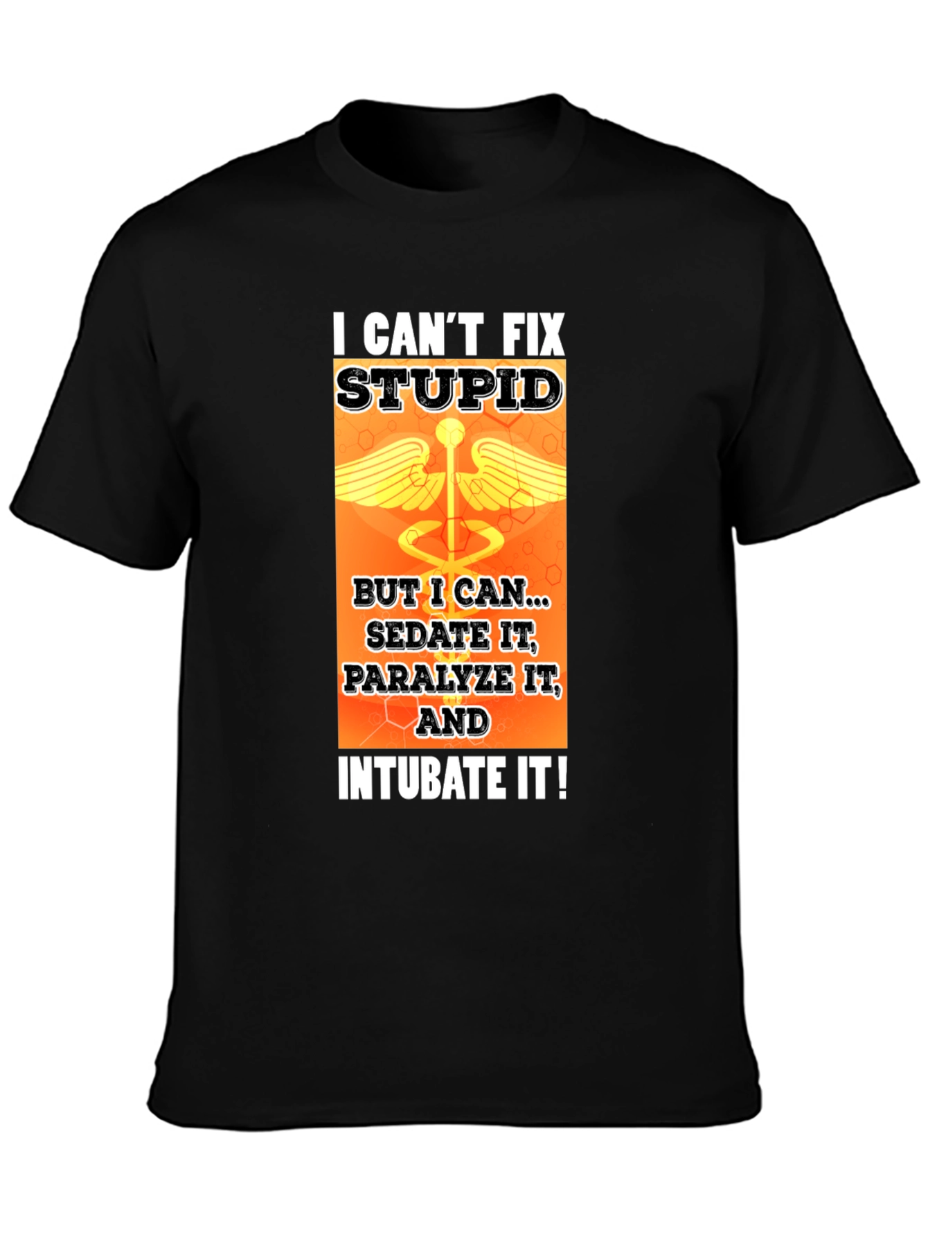 I Cant Fix Stupid T-Shirt - Medical Humor Tee