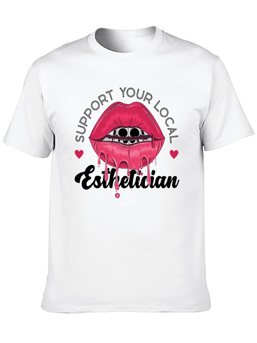 Support Your Local Esthetician Graphic T-Shirt