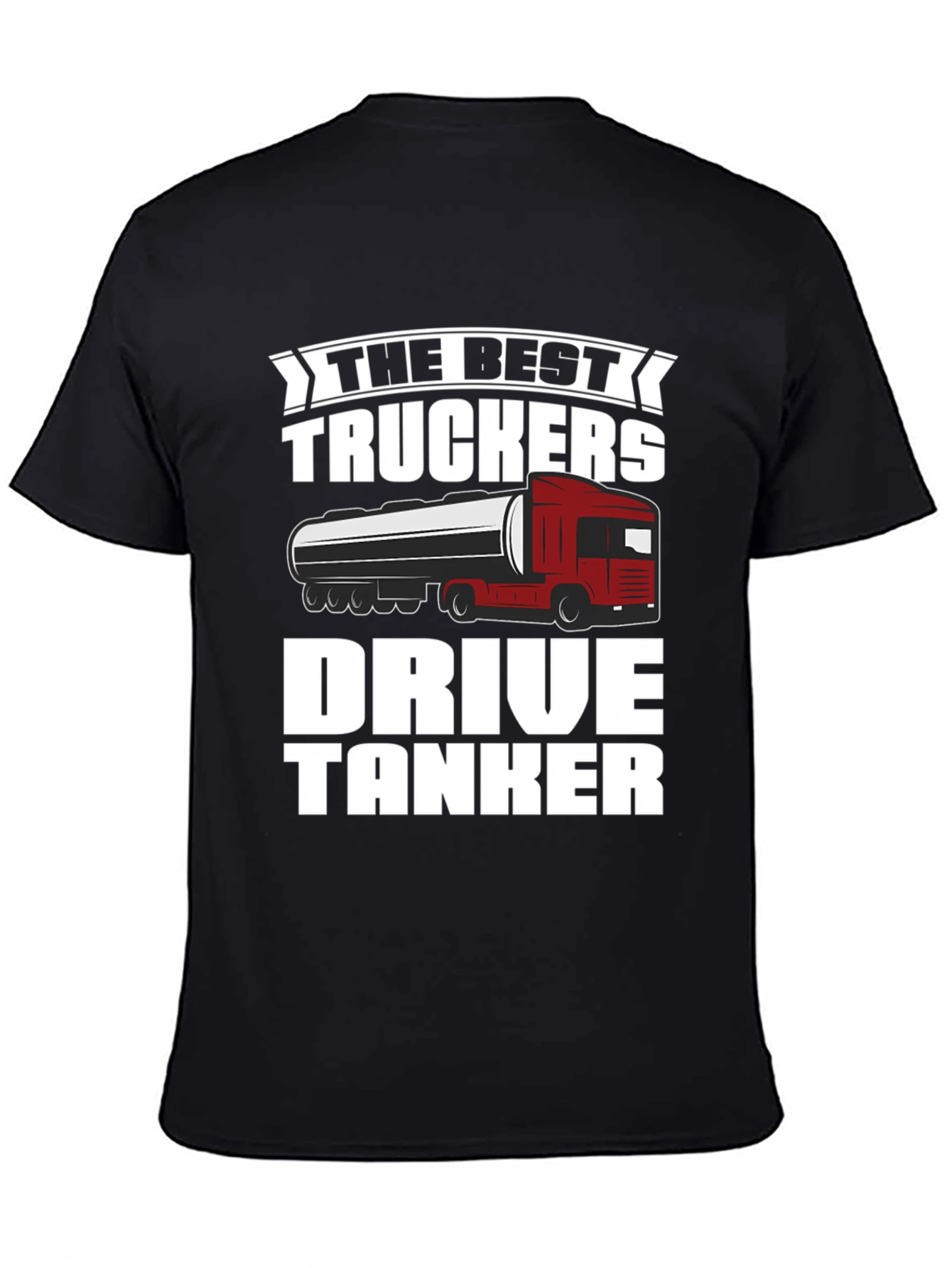 Best Truckers Drive Tanker T-Shirt - Black Cotton Graphic Tee