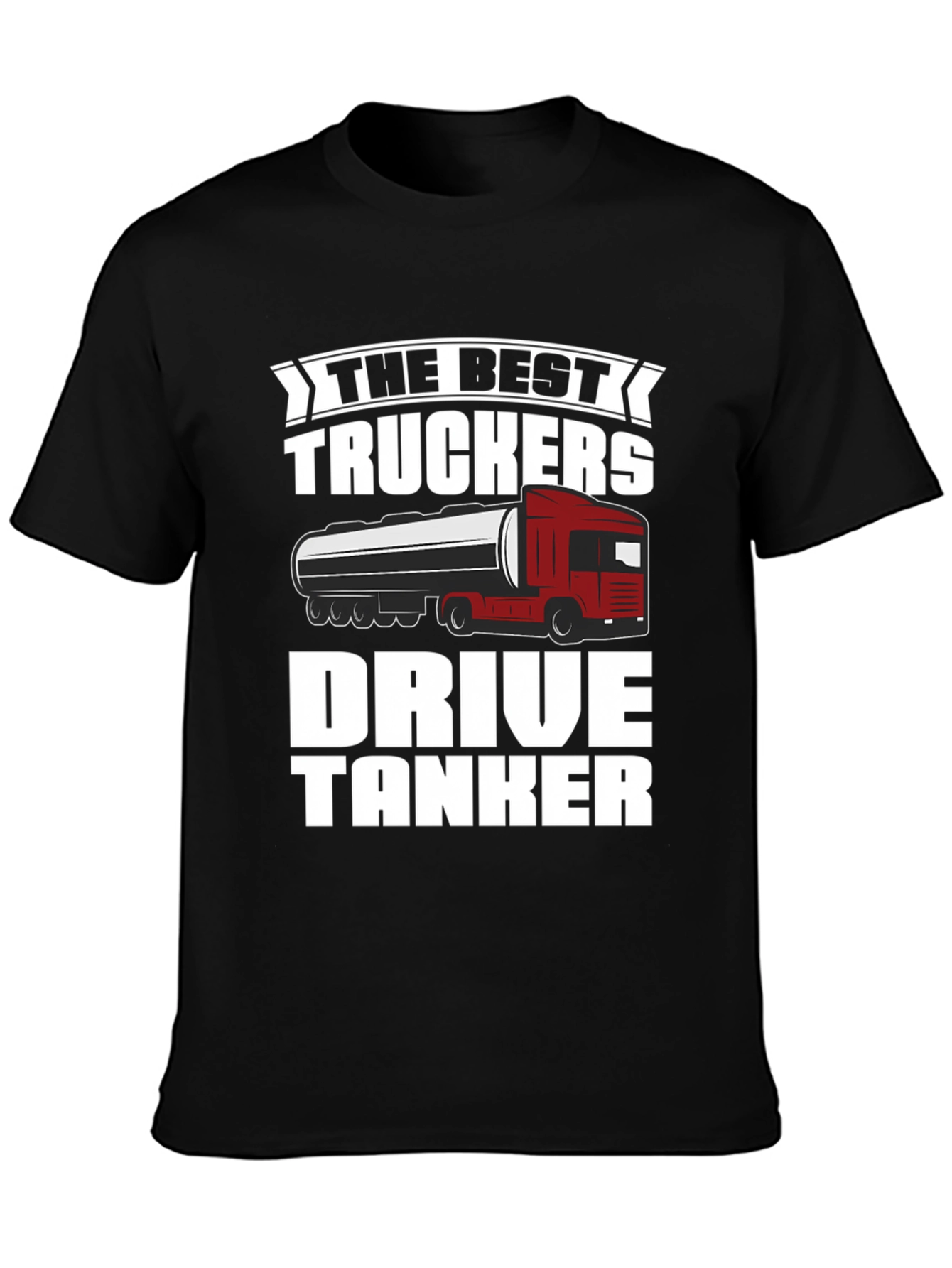 Best Truckers Drive Tanker T-Shirt - Black Cotton Graphic Tee
