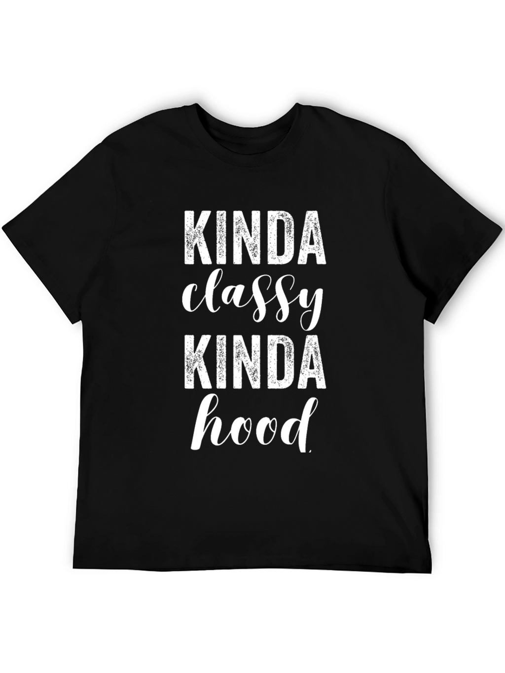Kinda Classy Kinda Hood T-Shirt - Black