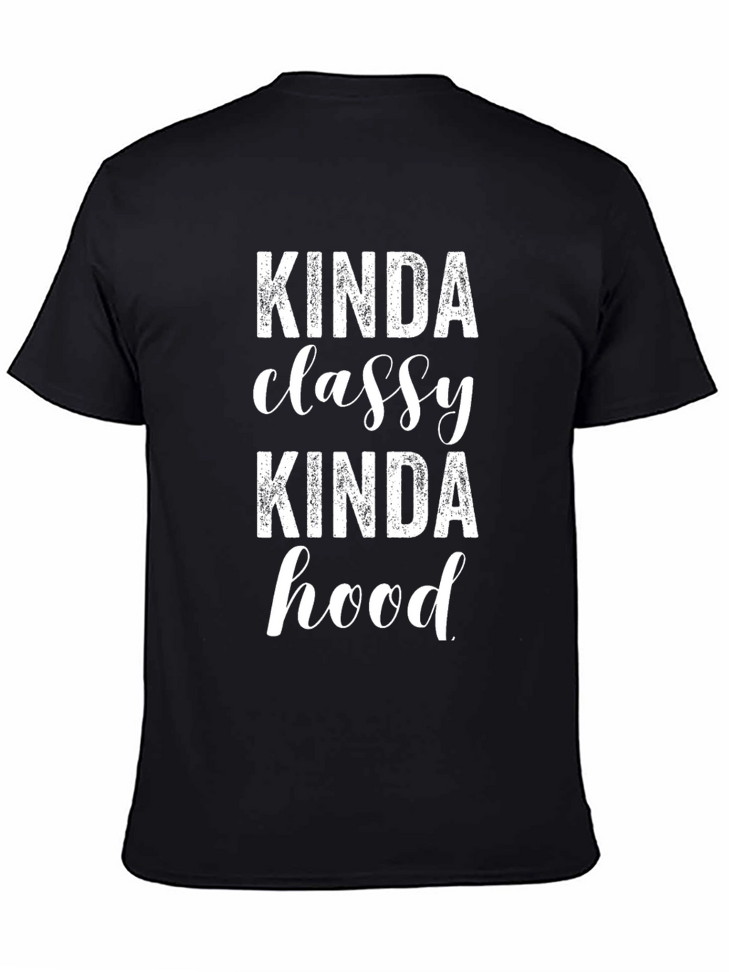 Kinda Classy Kinda Hood T-Shirt - Black