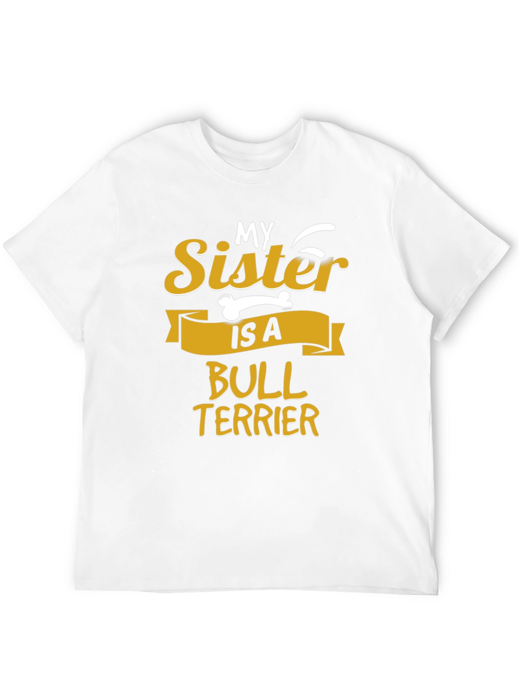 My Sister Is A Bull Terrier Graphic T-Shirt