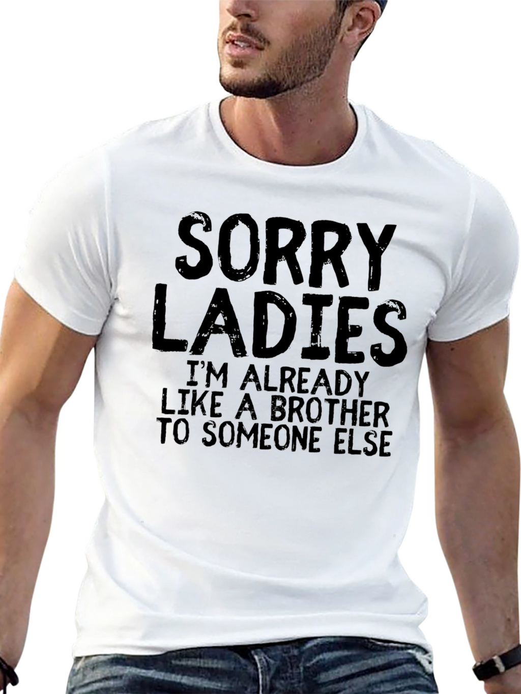 Sorry Ladies T-Shirt - Already Like A Brother