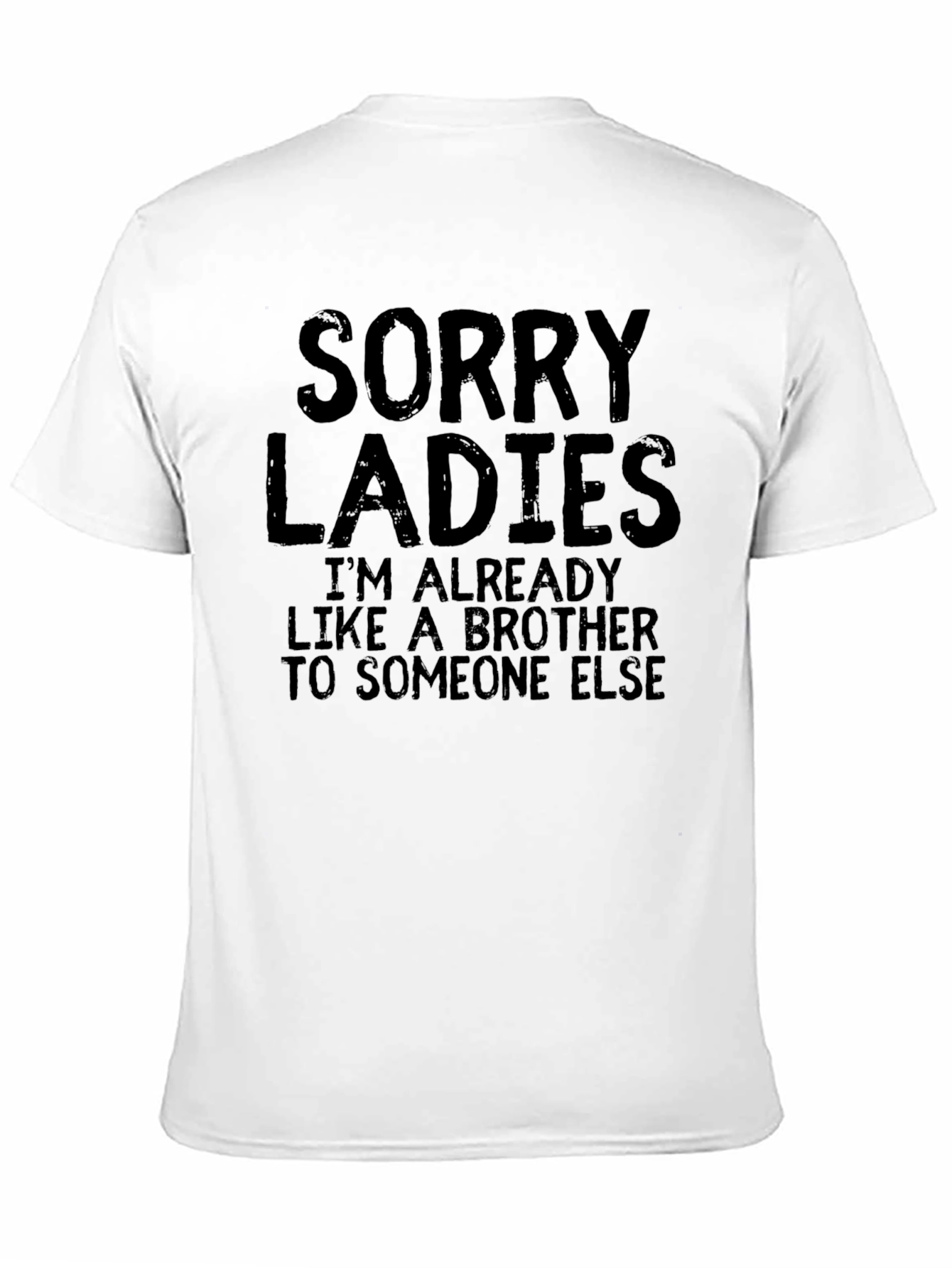 Sorry Ladies T-Shirt - Already Like A Brother