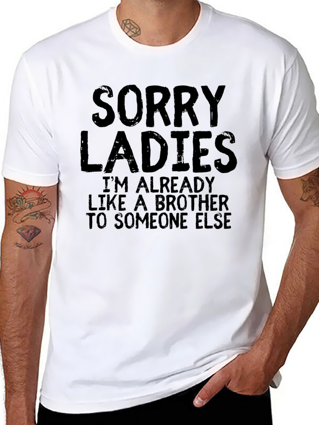 Sorry Ladies T-Shirt - Already Like A Brother