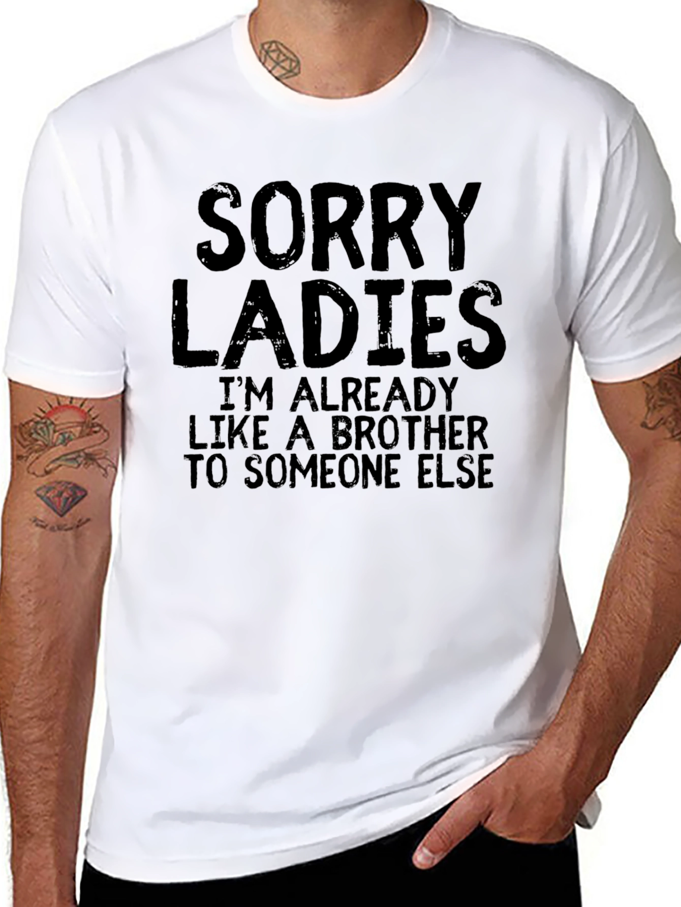 Sorry Ladies T-Shirt - Already Like A Brother