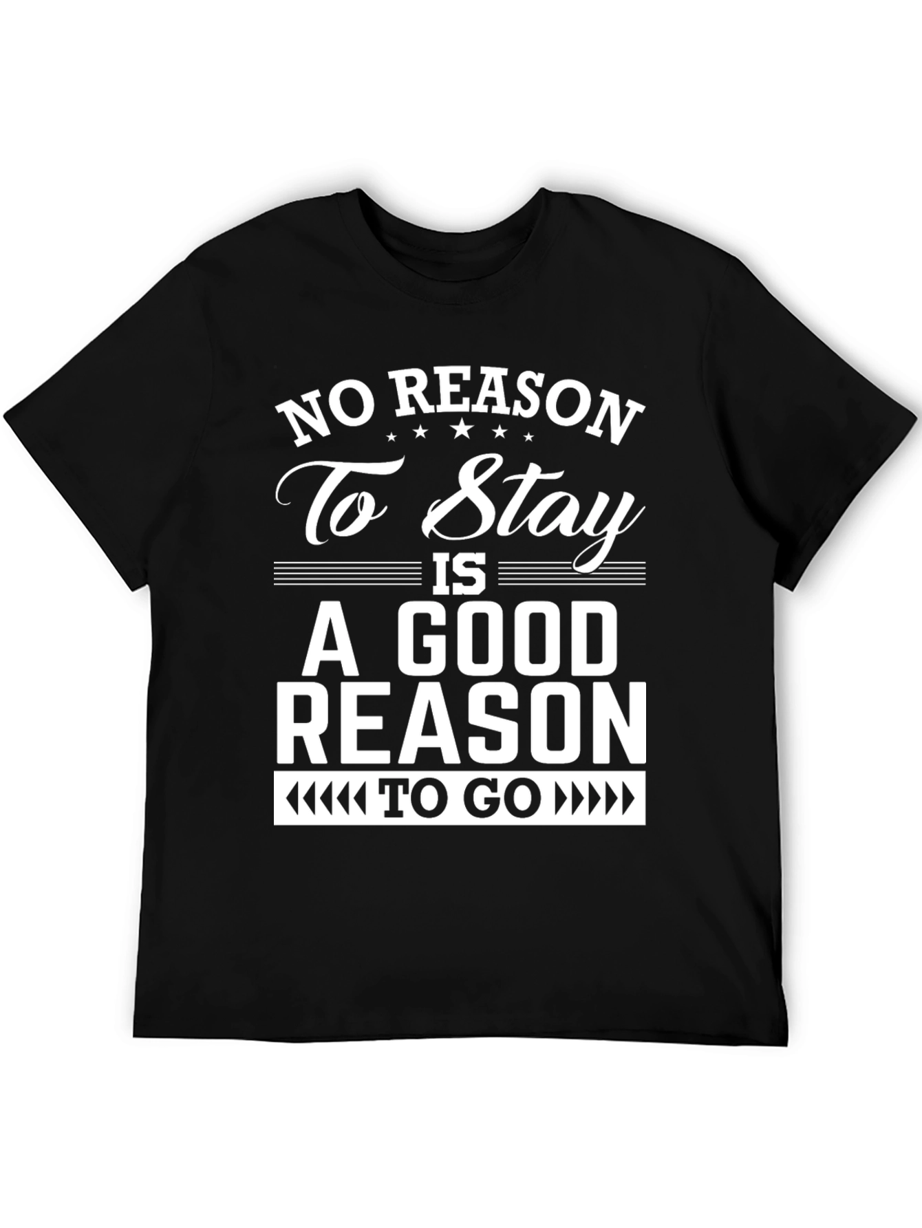 No Reason To Stay Graphic T-Shirt