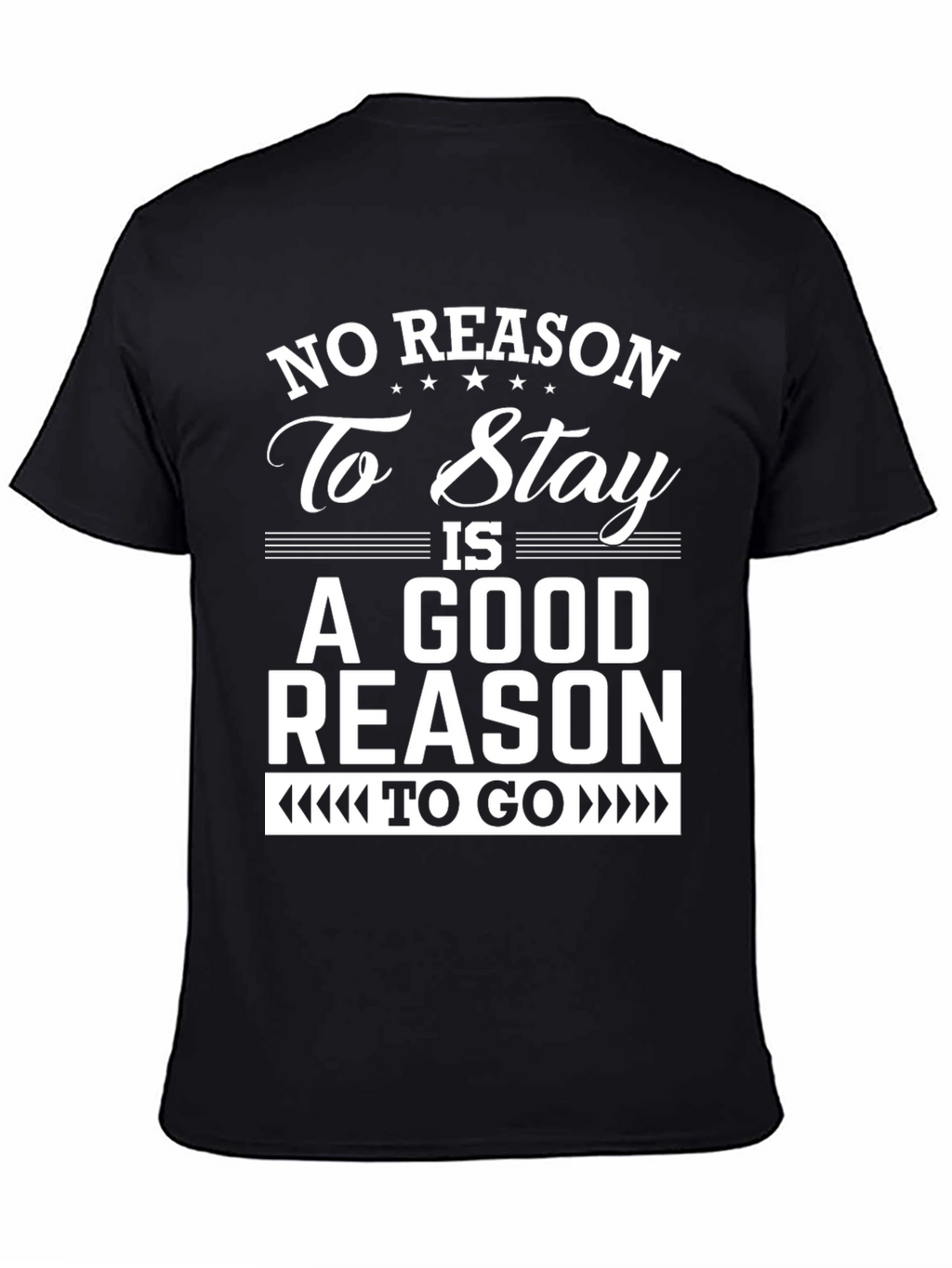 No Reason To Stay Graphic T-Shirt