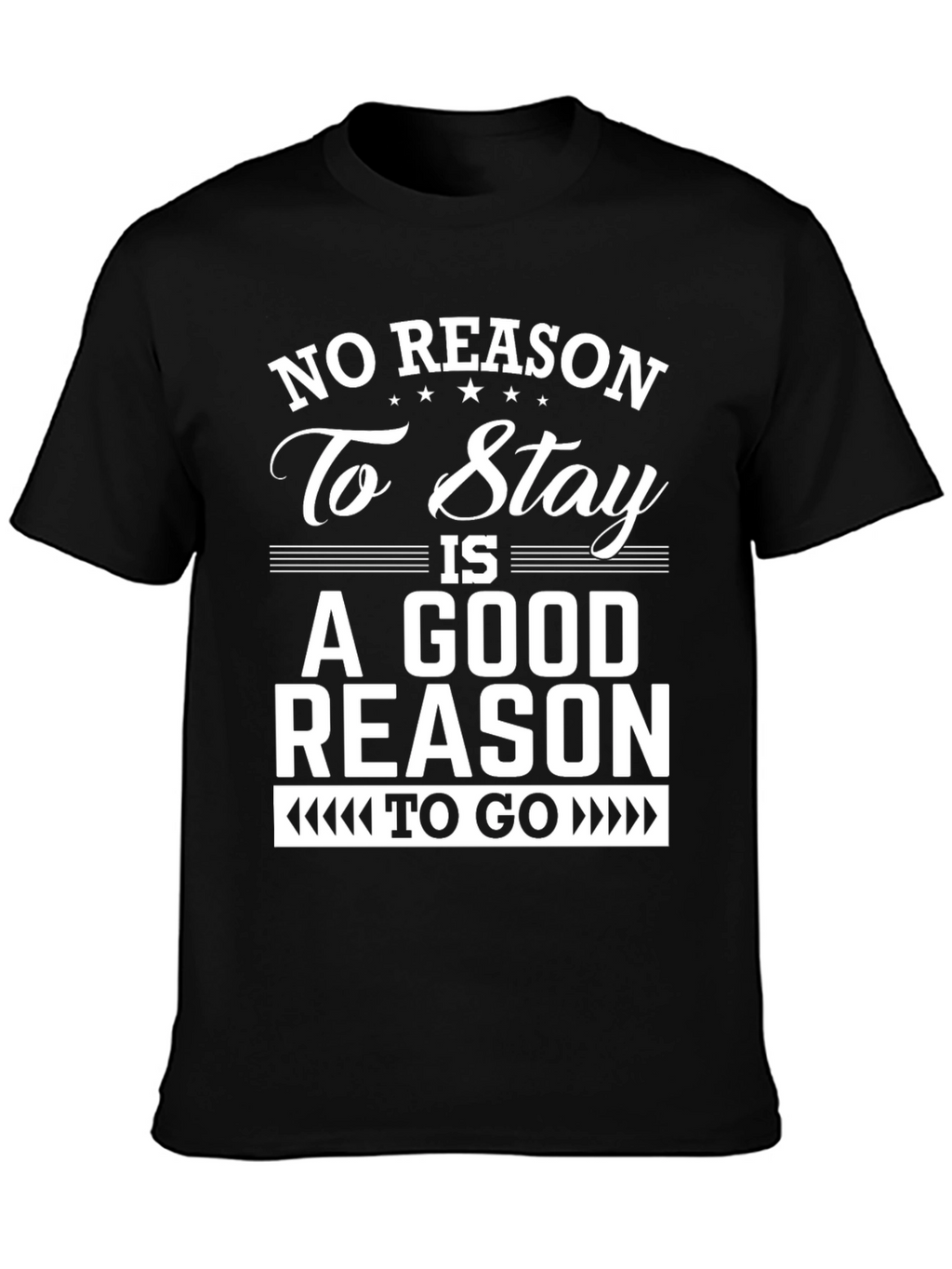 No Reason To Stay Graphic T-Shirt
