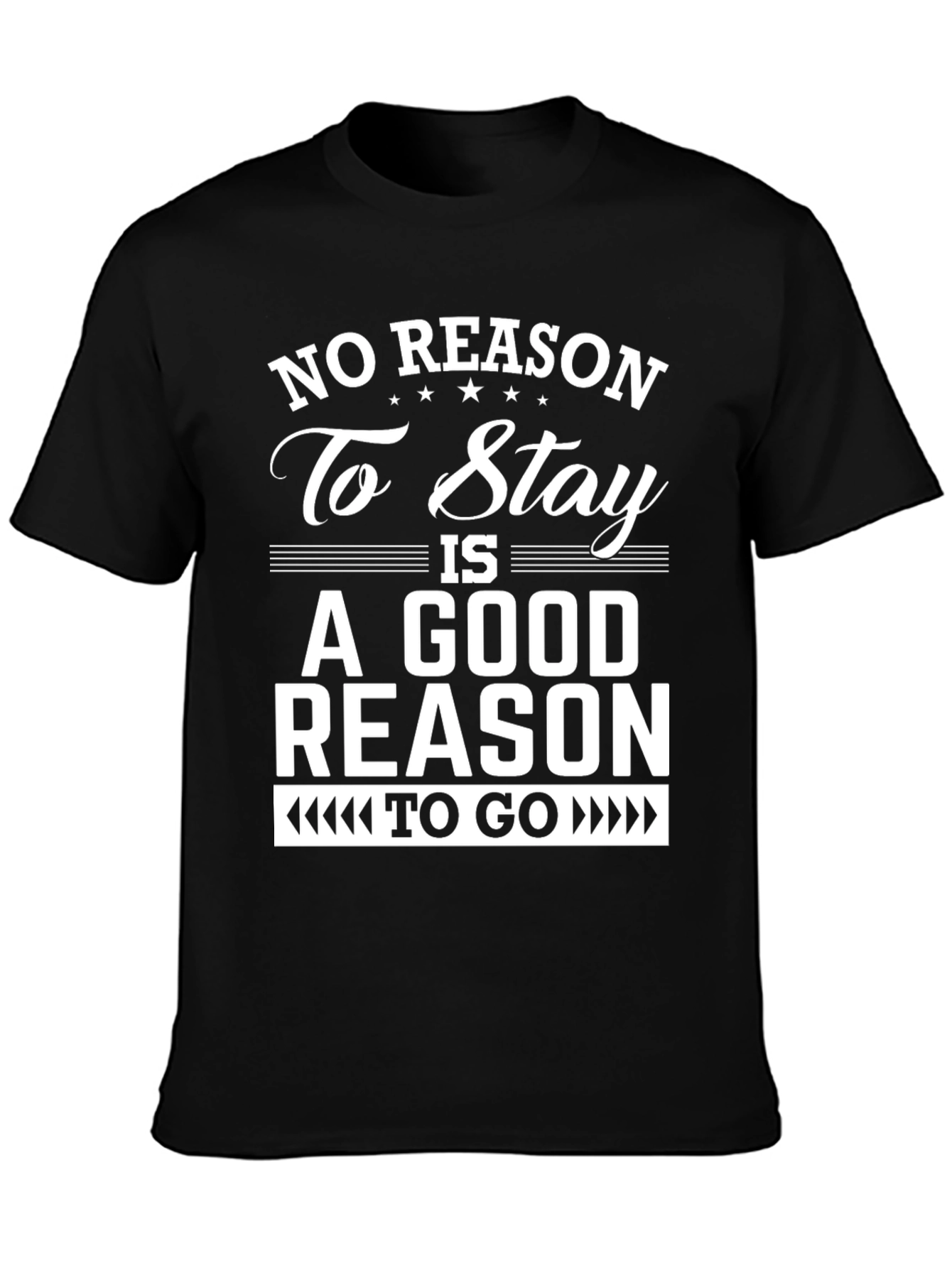 No Reason To Stay Graphic T-Shirt