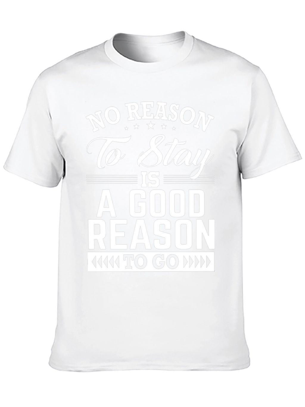 No Reason To Stay Graphic T-Shirt