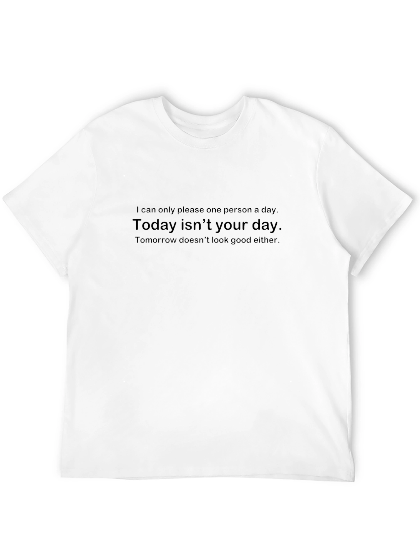 Sarcastic Humor T-Shirt - Today Isnt Your Day