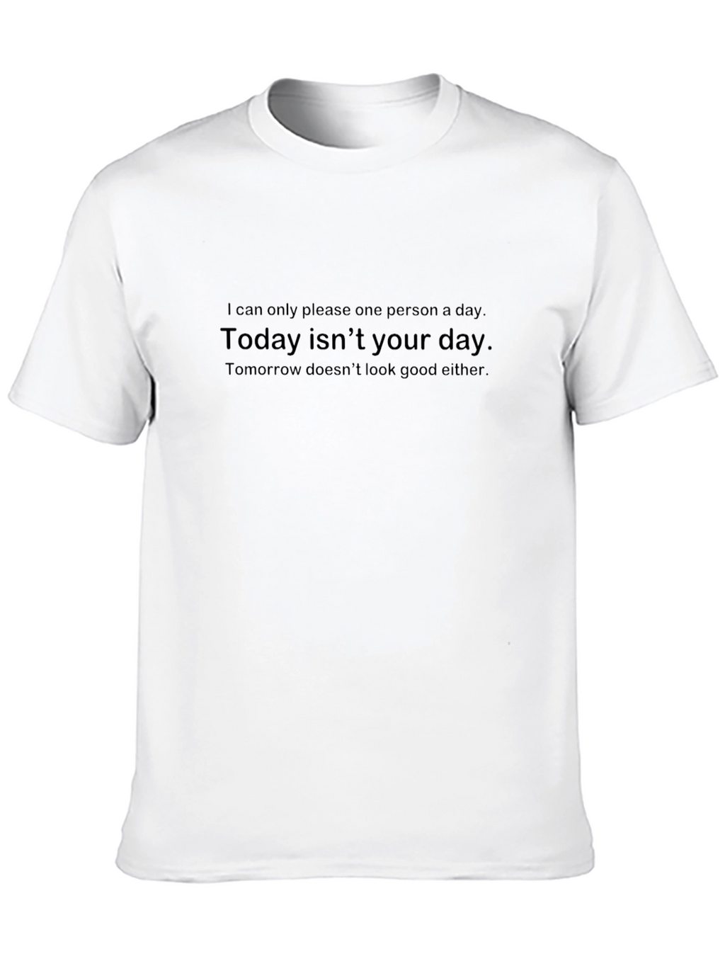 Sarcastic Humor T-Shirt - Today Isnt Your Day