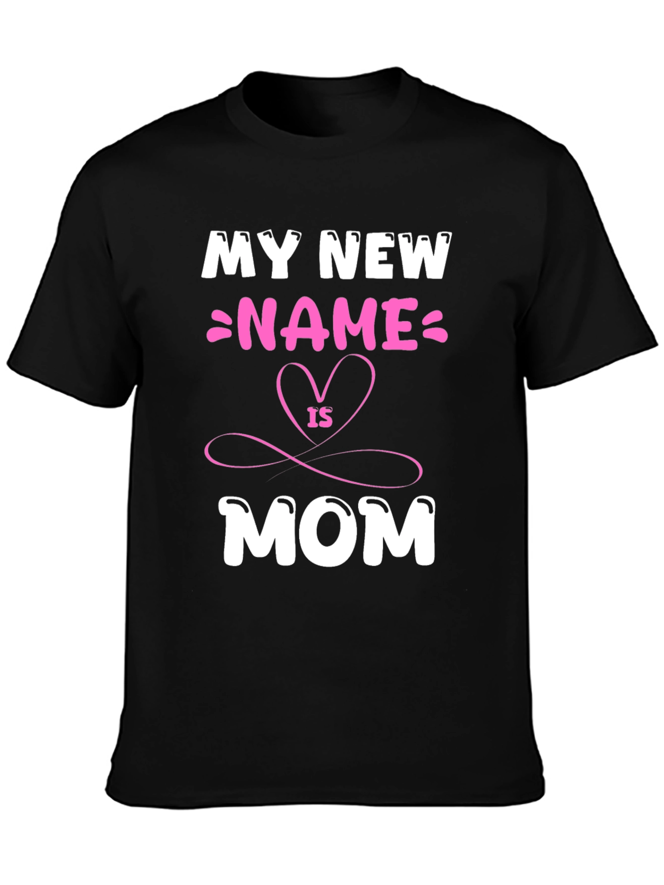 My New Name is Mom T-Shirt - Cute Mothers Day Tee