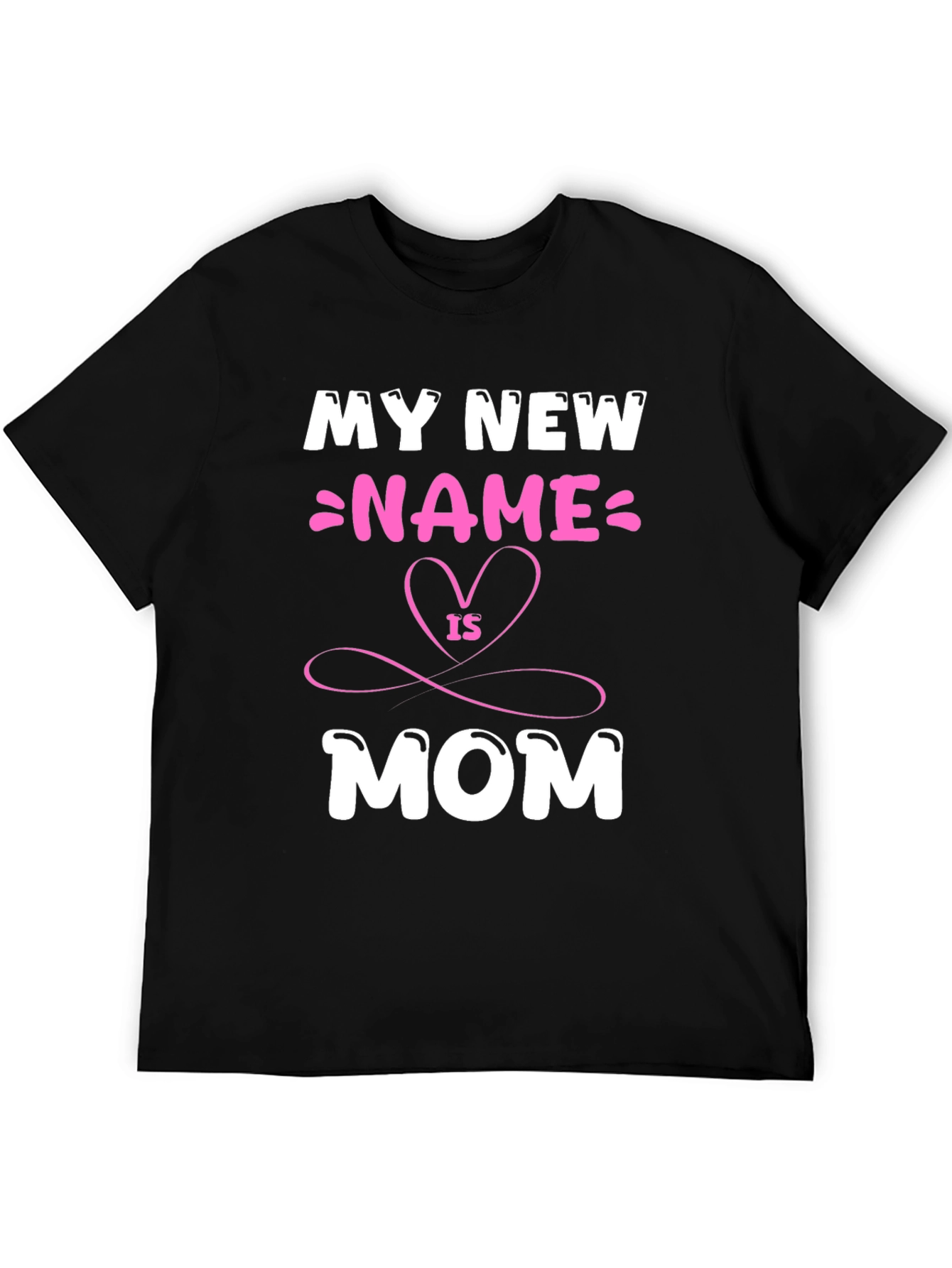 My New Name is Mom T-Shirt - Cute Mothers Day Tee