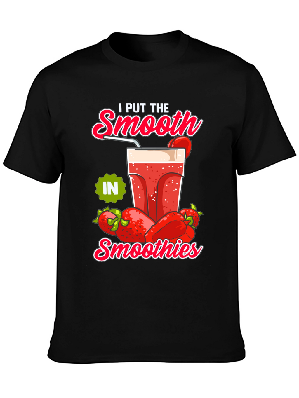 I Put The Smooth in Smoothies Graphic Tee