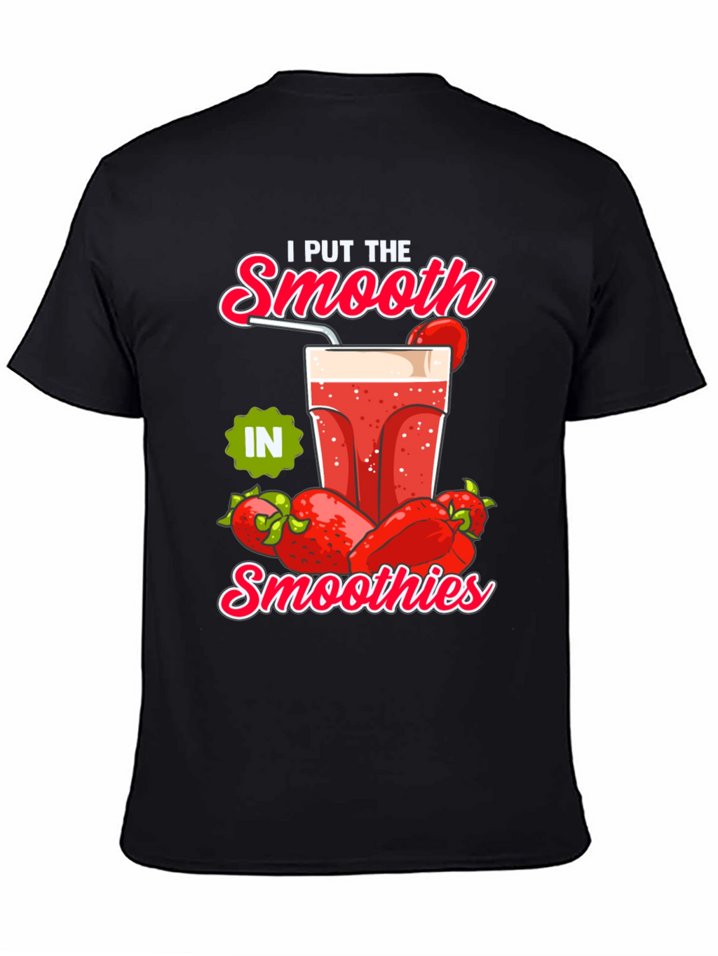I Put The Smooth in Smoothies Graphic Tee