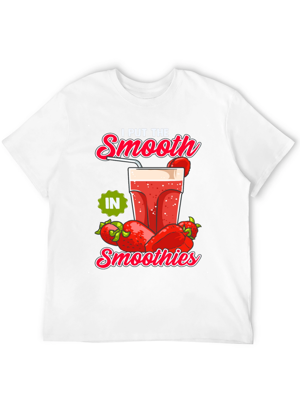 I Put The Smooth in Smoothies Graphic Tee