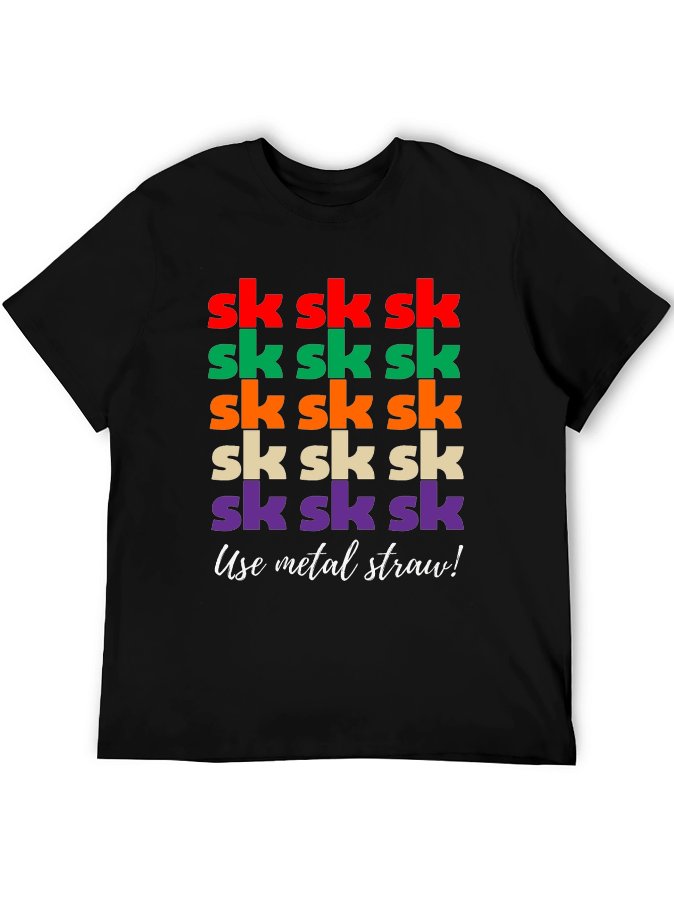 Sk Sk Sk Funny T-Shirt - Use Metal Straw!