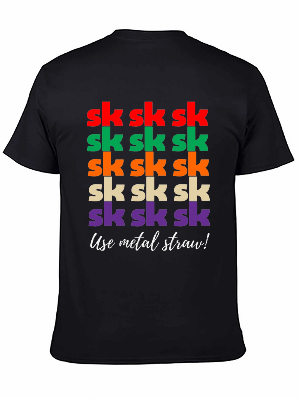Sk Sk Sk Funny T-Shirt - Use Metal Straw!