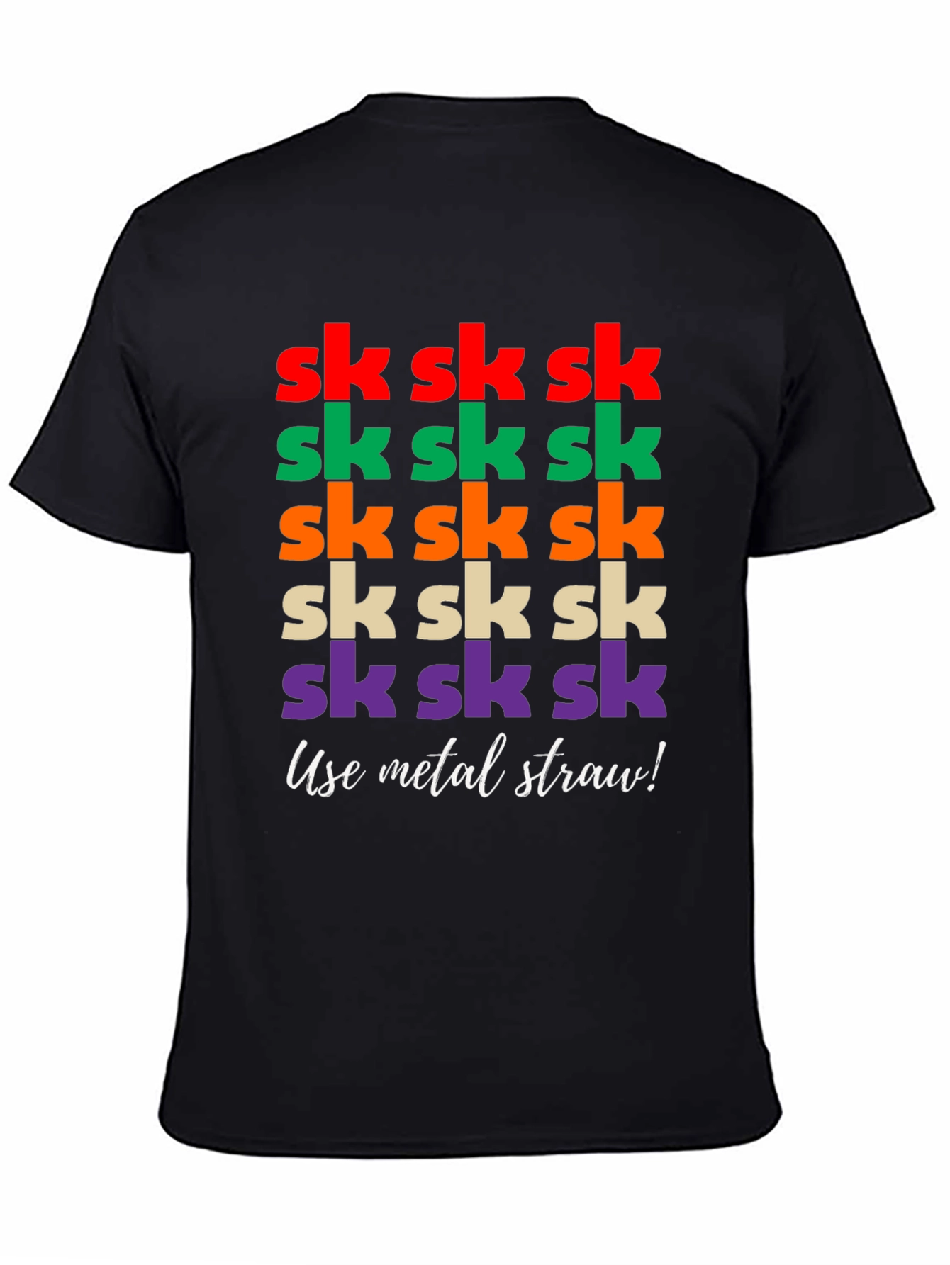 Sk Sk Sk Funny T-Shirt - Use Metal Straw!
