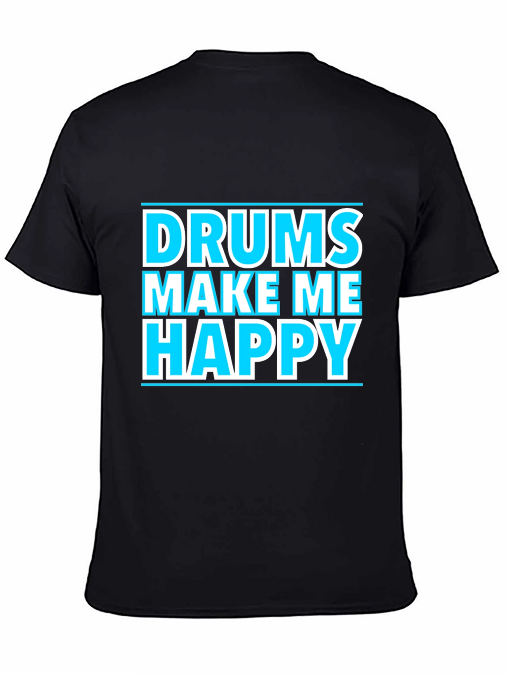 Drums Make Me Happy Graphic T-Shirt