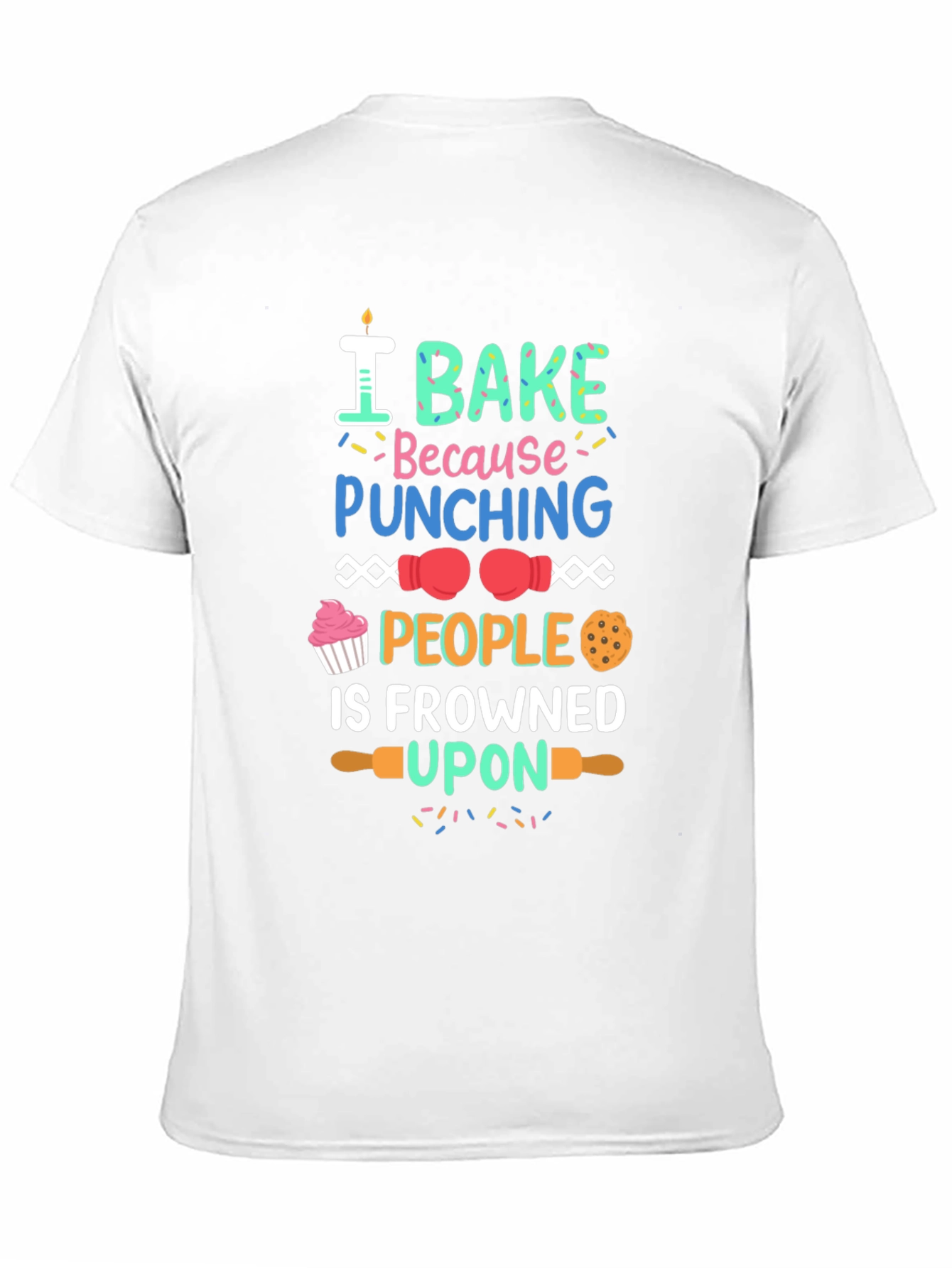 I Bake Because Punching People Is Frowned Upon T-Shirt
