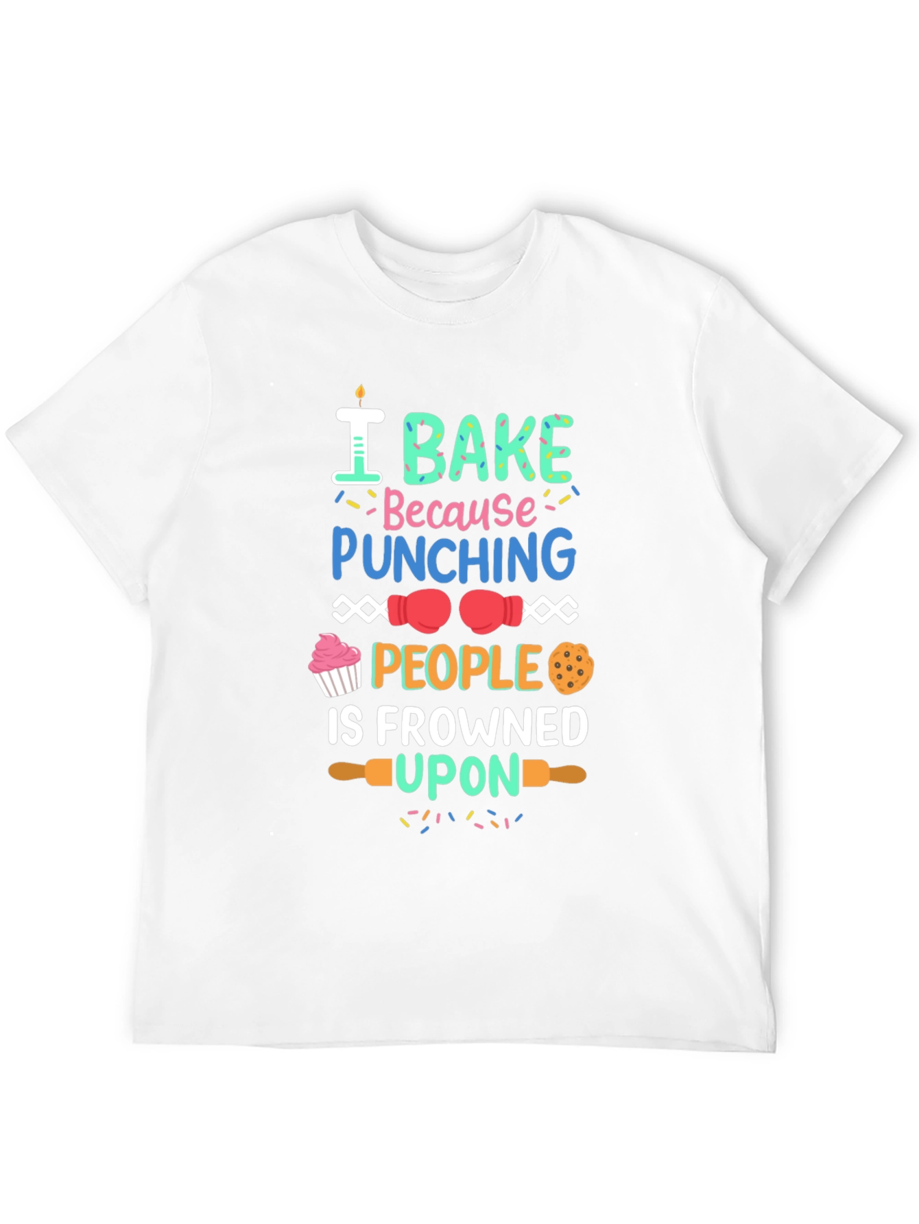 I Bake Because Punching People Is Frowned Upon T-Shirt