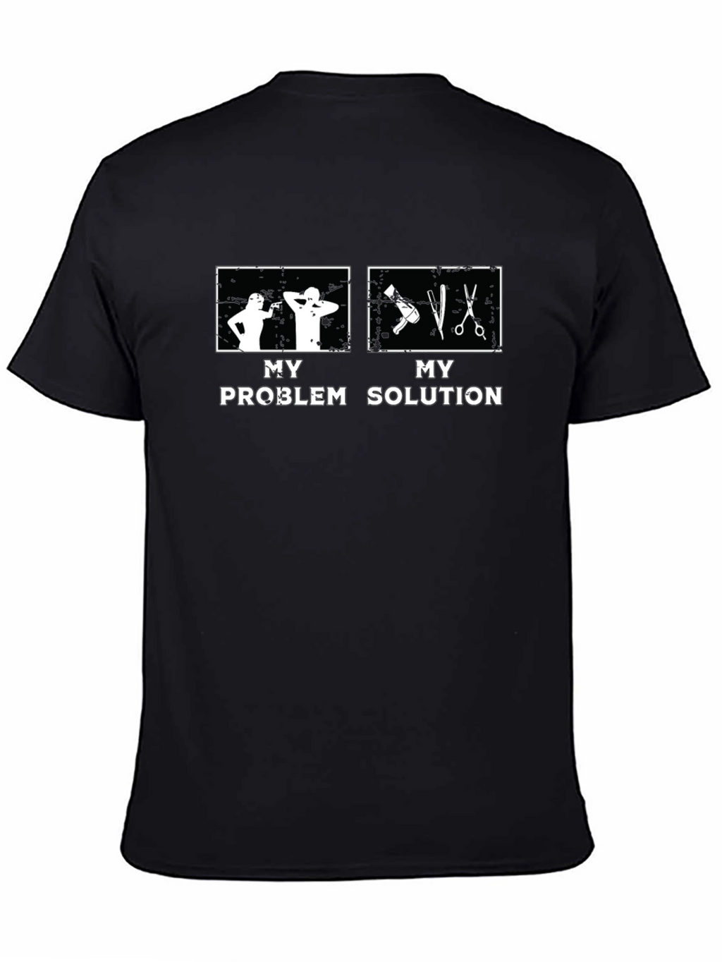 My Problem My Solution Barber T-Shirt