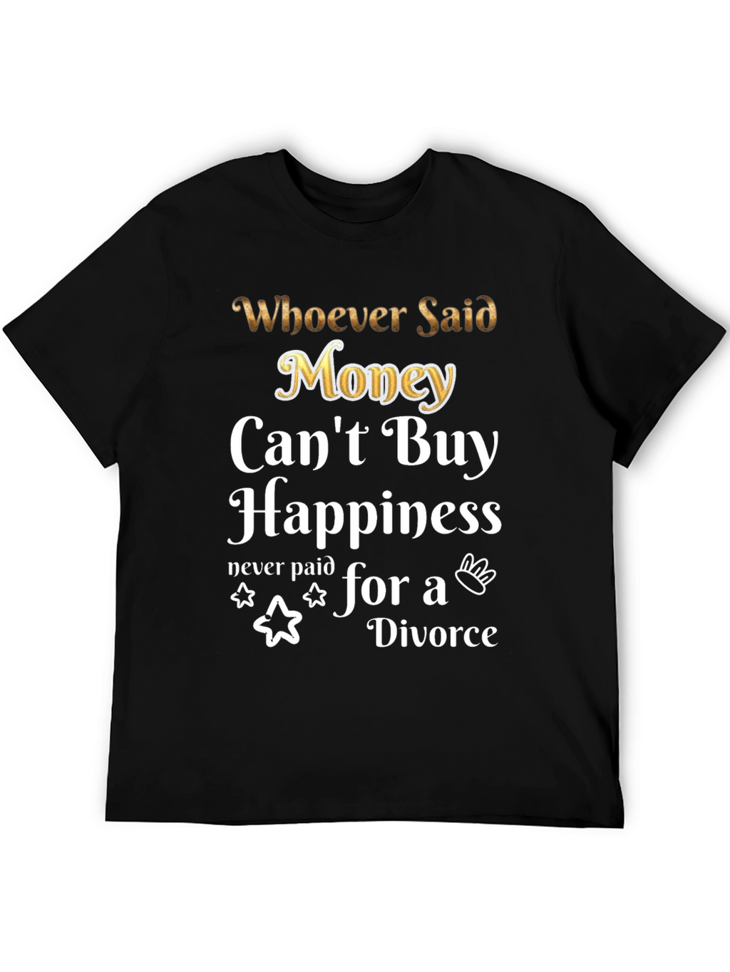 Money Cant Buy Happiness Funny T-Shirt