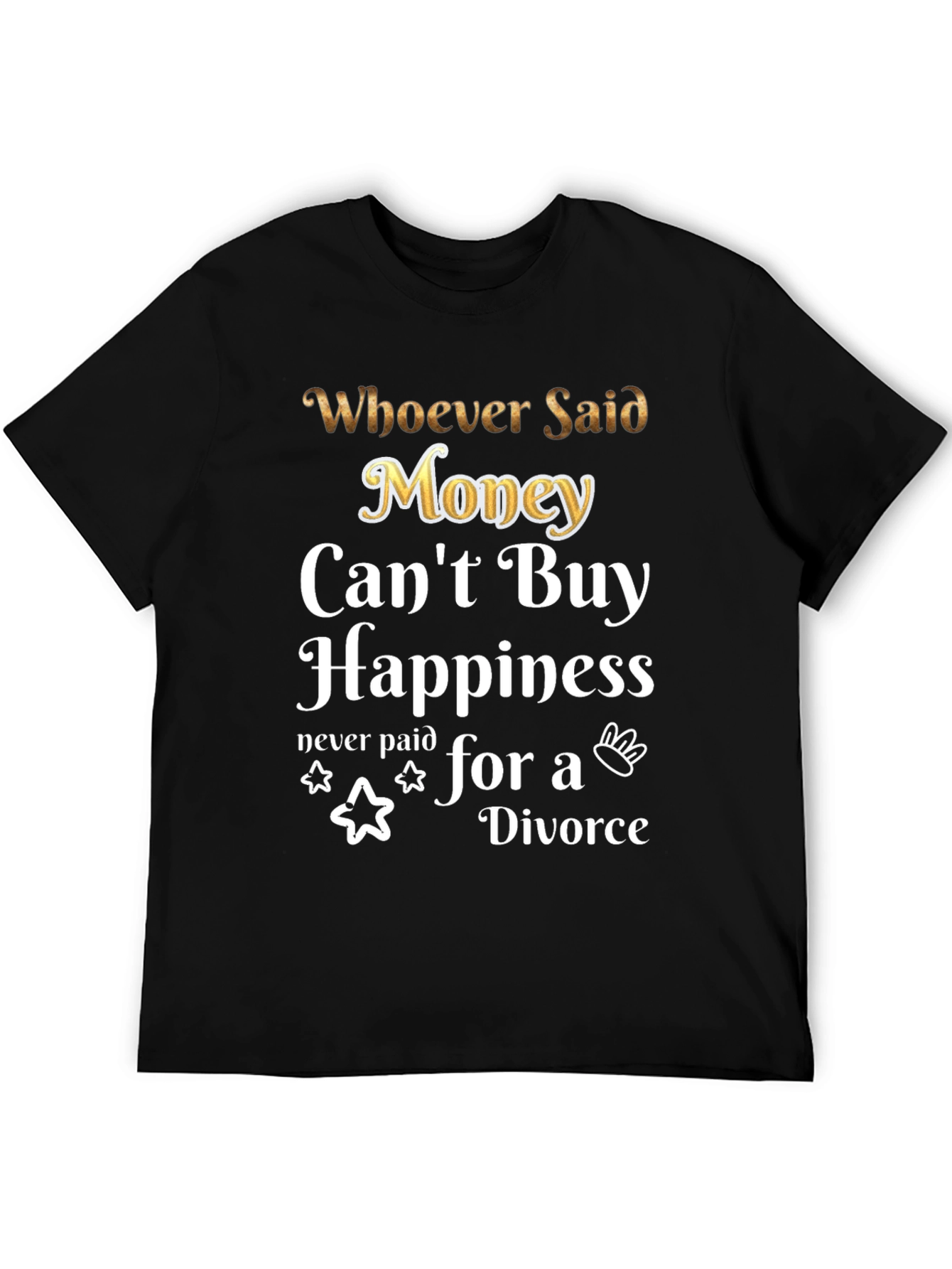 Money Cant Buy Happiness Funny T-Shirt
