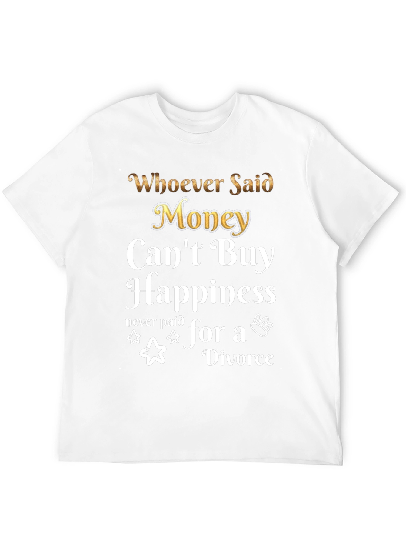 Money Cant Buy Happiness Funny T-Shirt