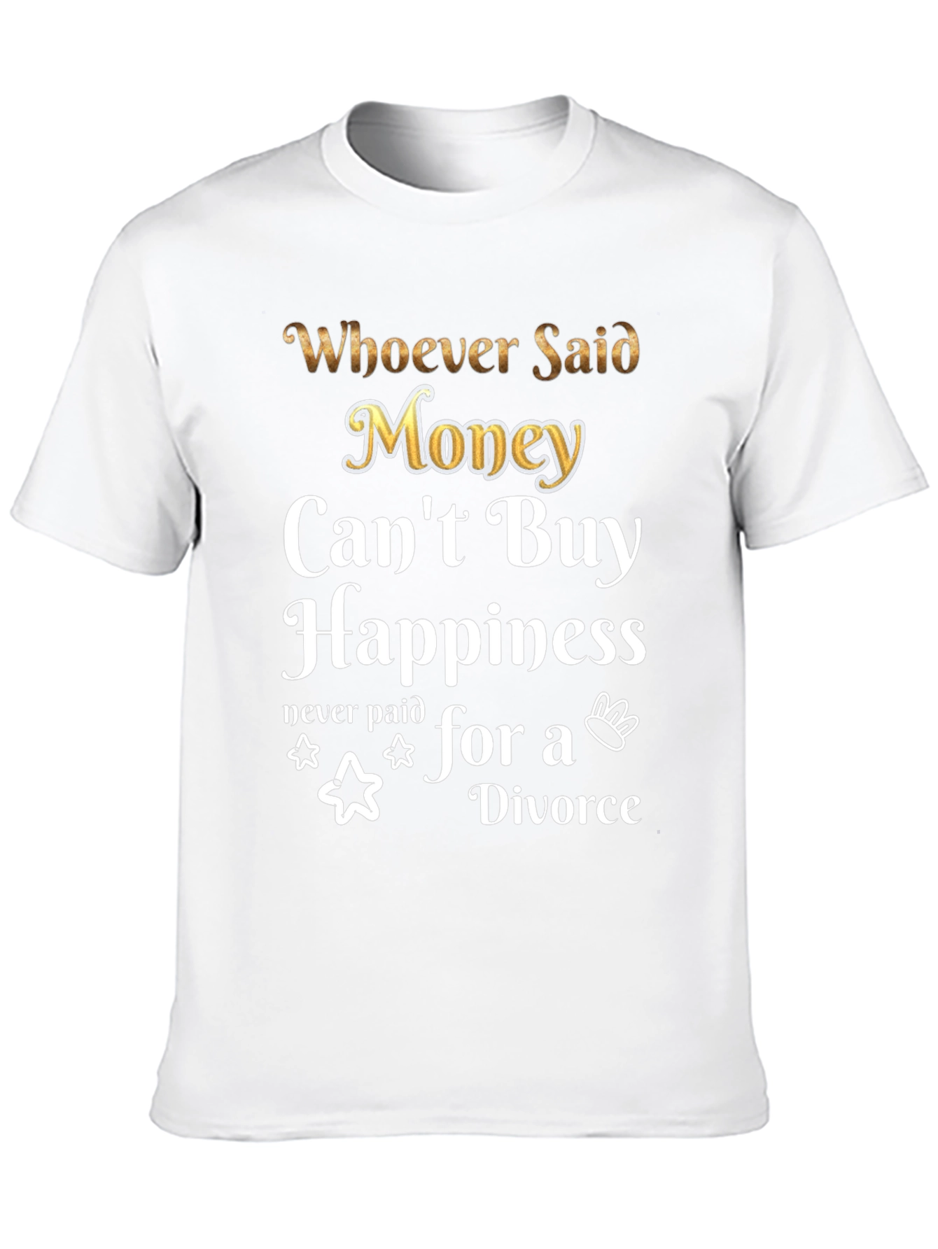 Money Cant Buy Happiness Funny T-Shirt