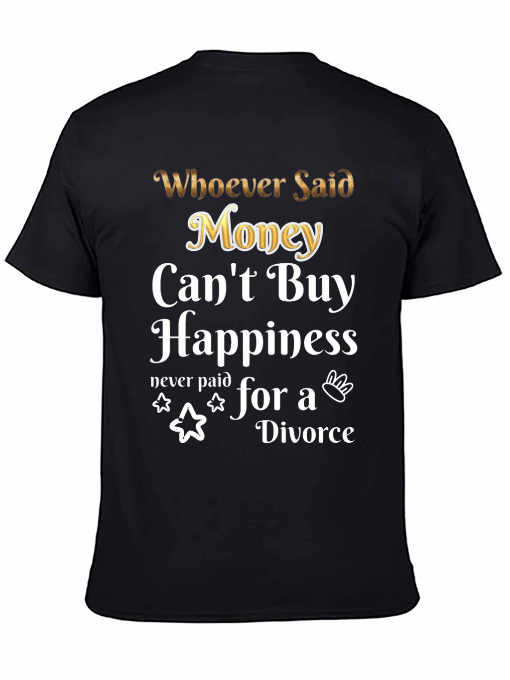 Money Cant Buy Happiness Funny T-Shirt