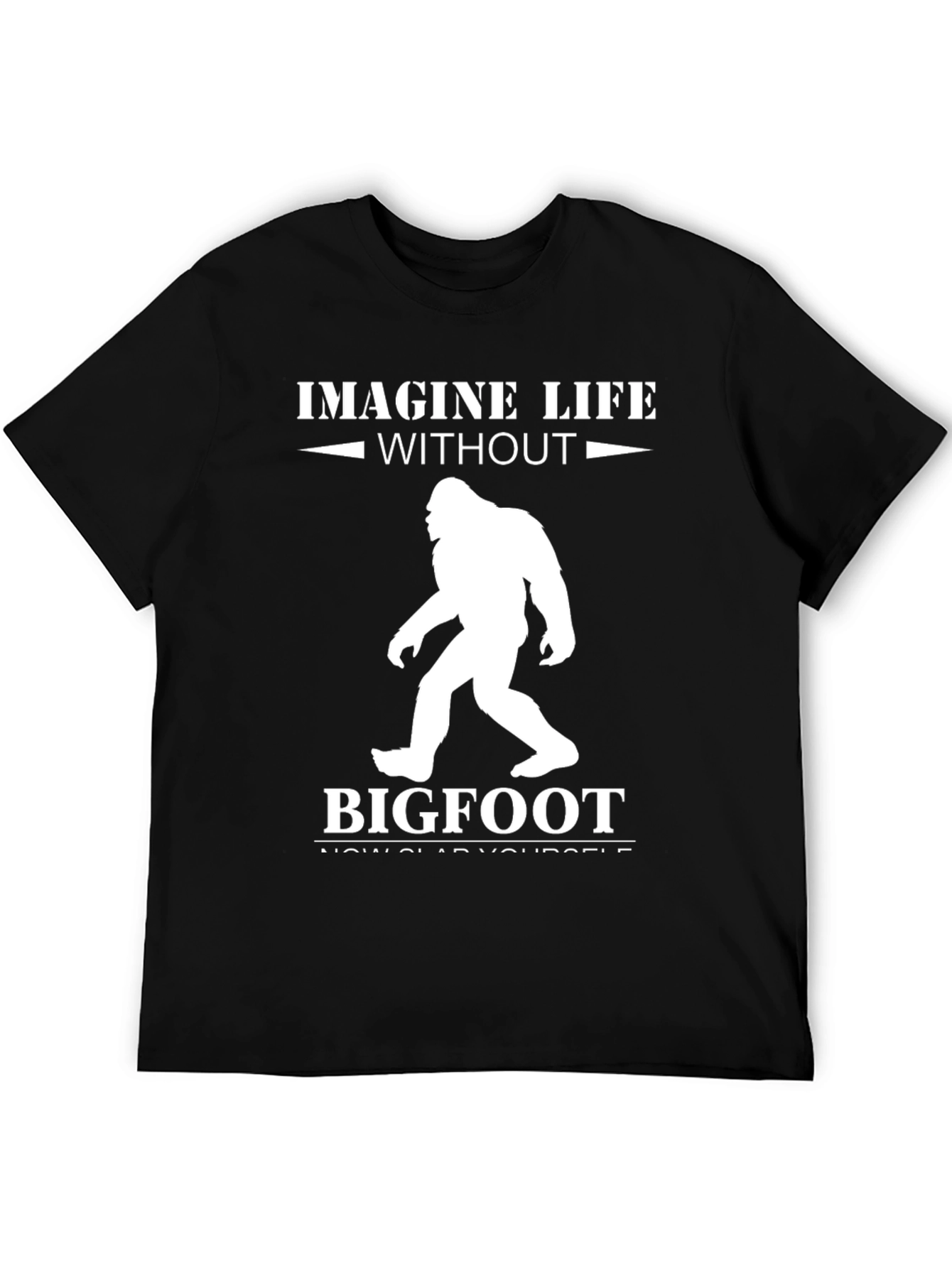 Imagine Life Without Bigfoot T-Shirt