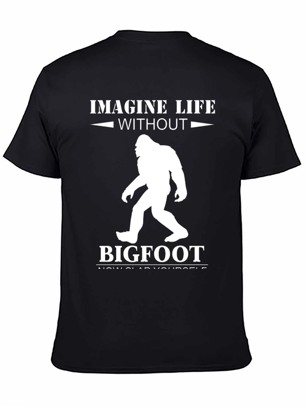 Imagine Life Without Bigfoot T-Shirt