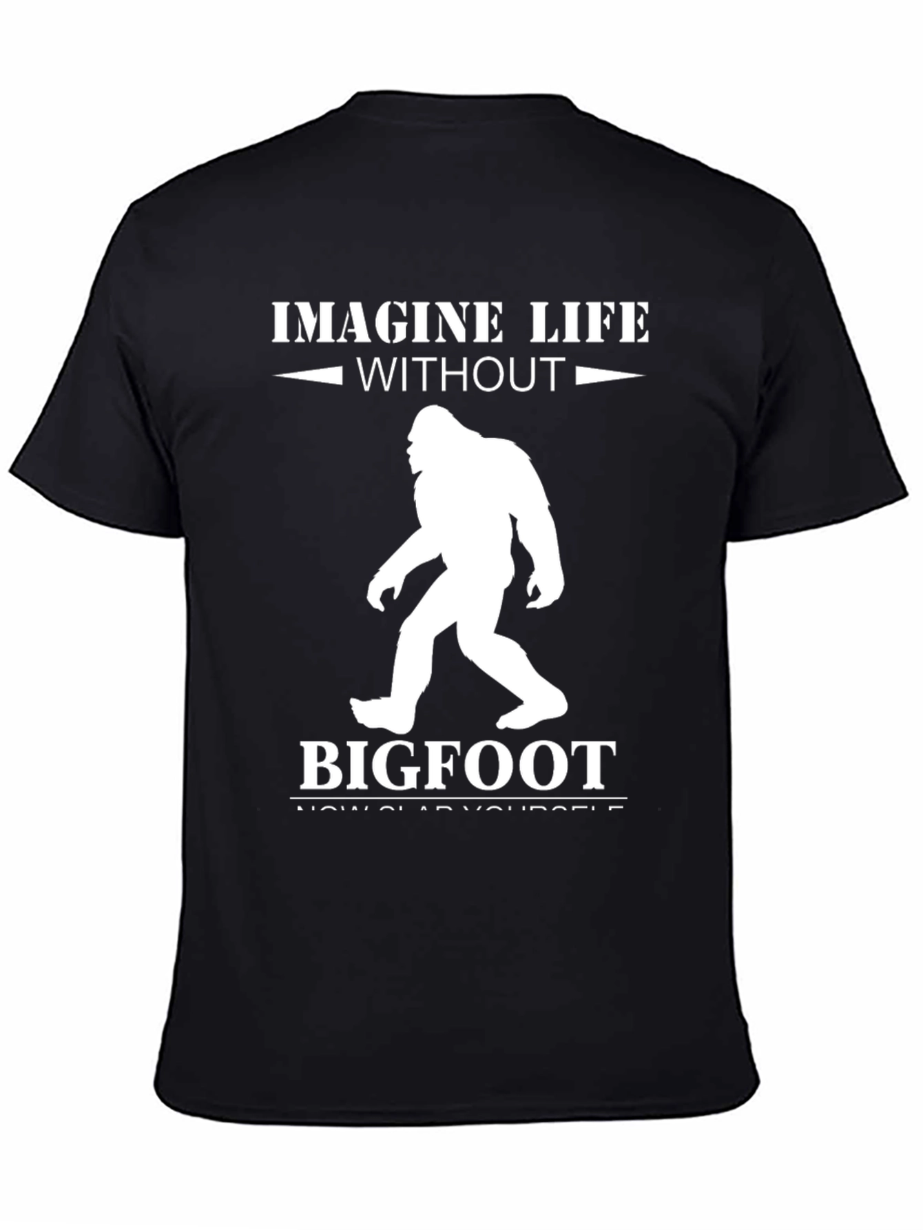 Imagine Life Without Bigfoot T-Shirt