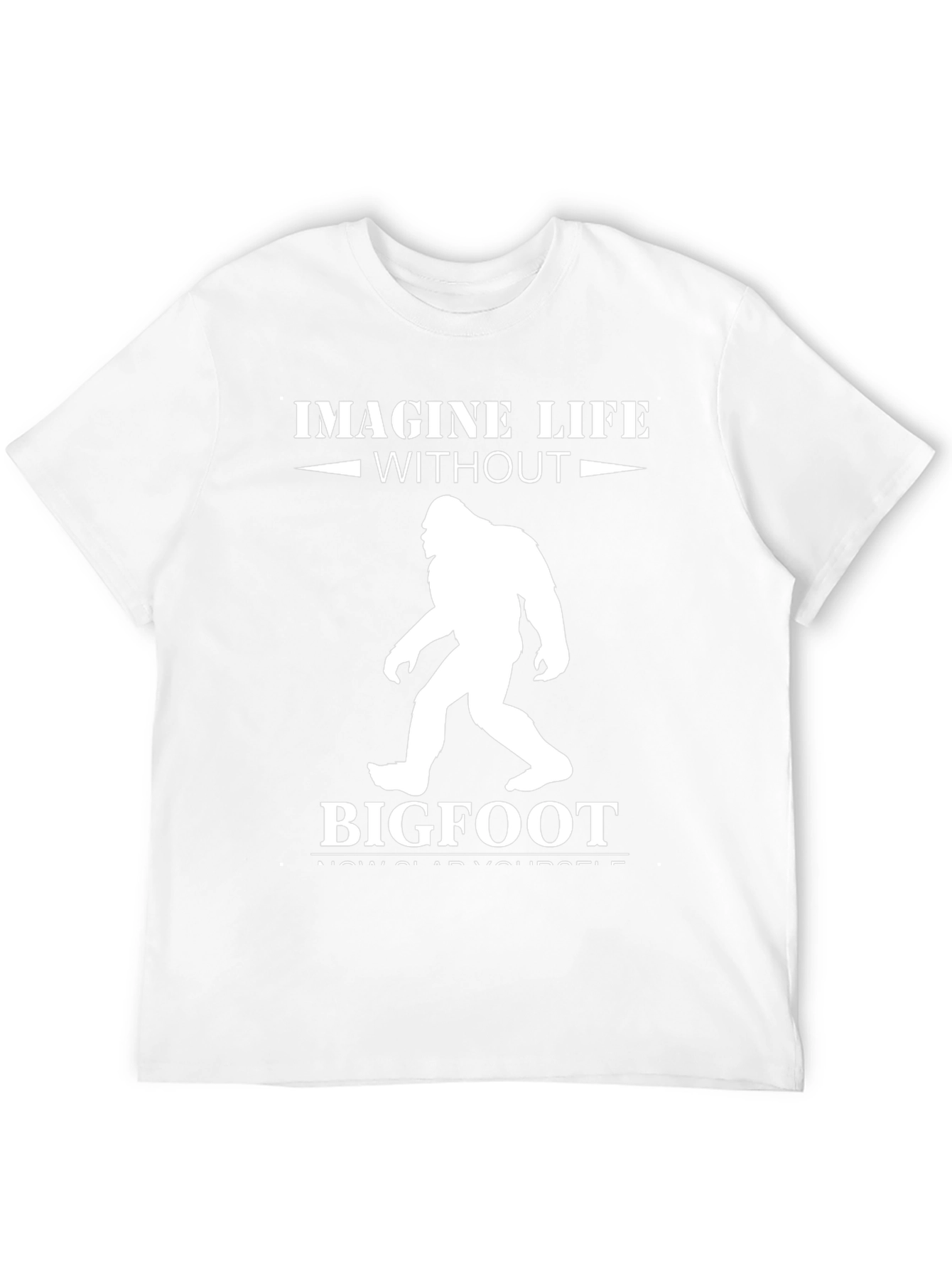 Imagine Life Without Bigfoot T-Shirt