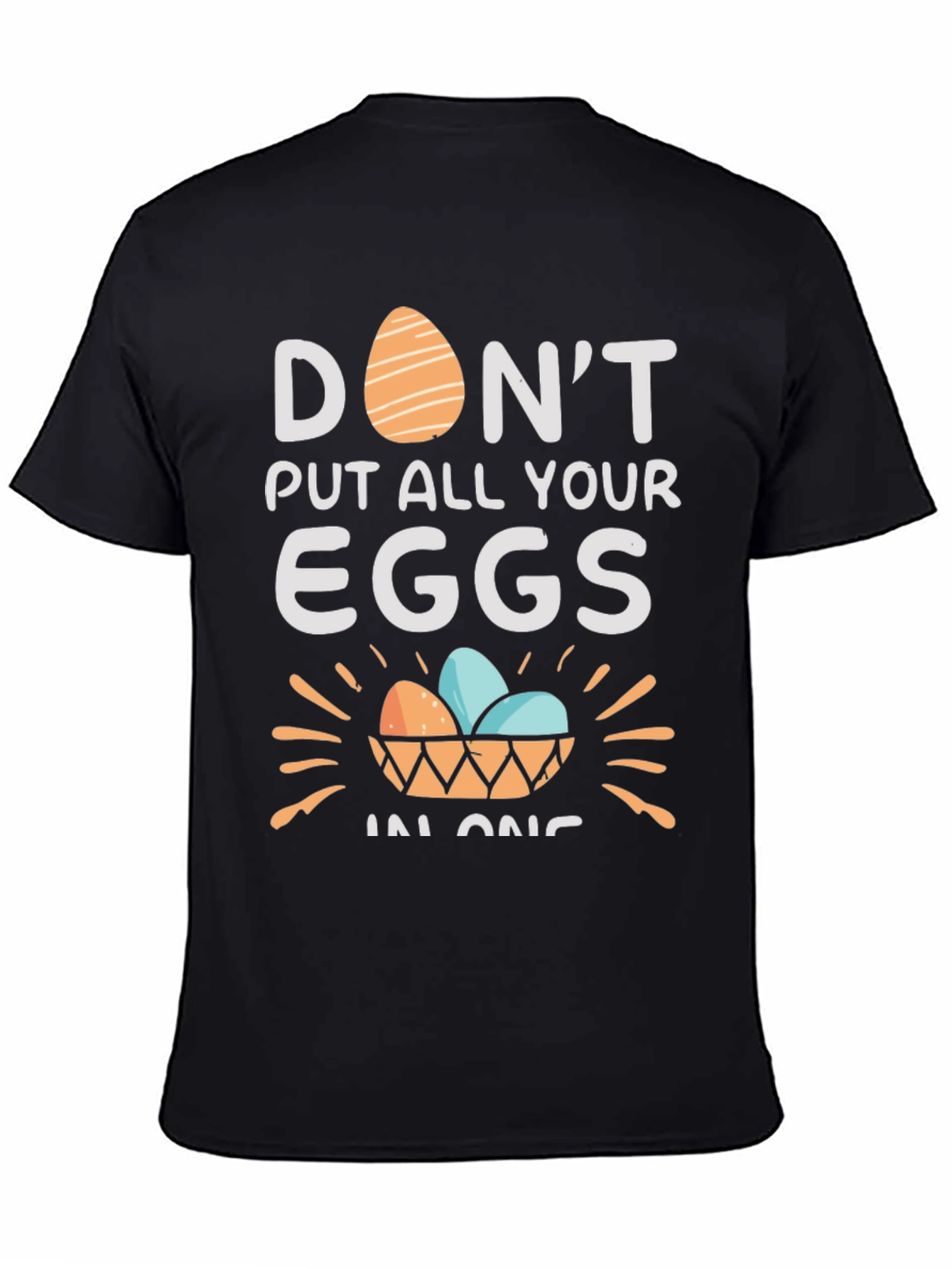 Dont Put All Your Eggs in One Basket T-Shirt