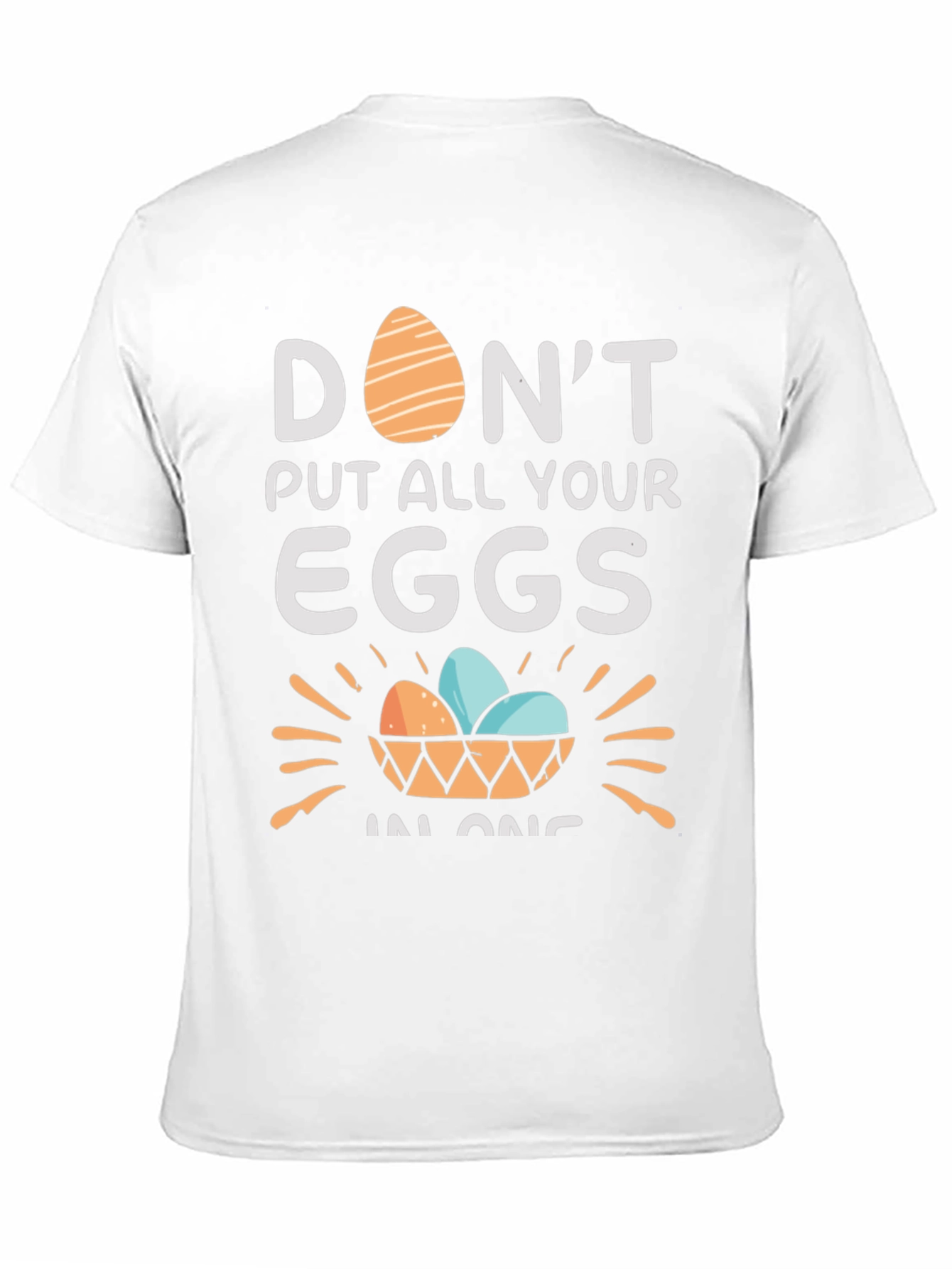 Dont Put All Your Eggs in One Basket T-Shirt
