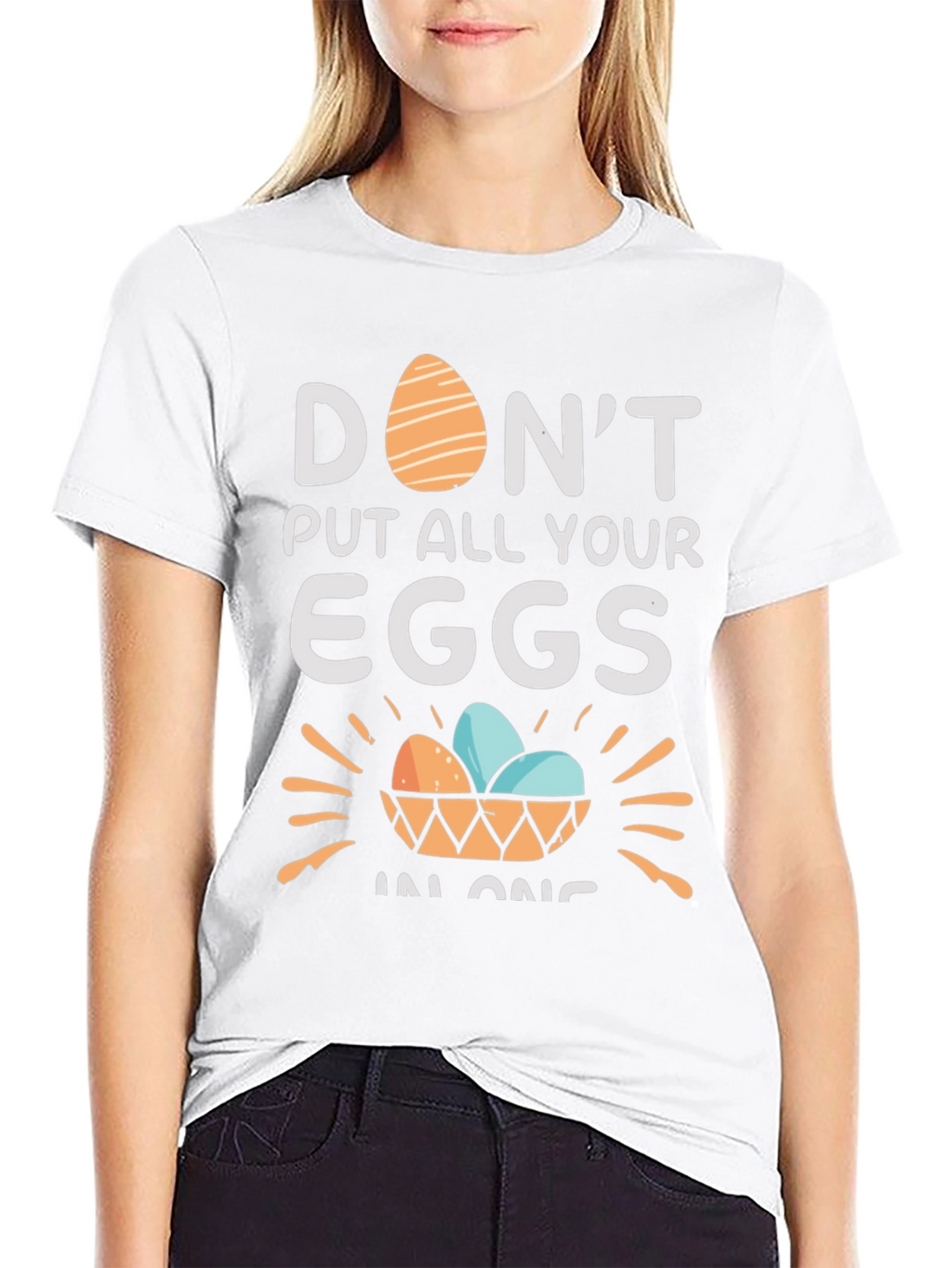 Dont Put All Your Eggs in One Basket T-Shirt
