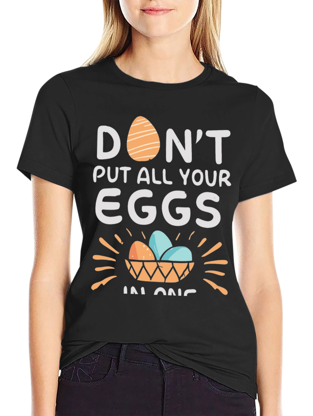 Dont Put All Your Eggs in One Basket T-Shirt